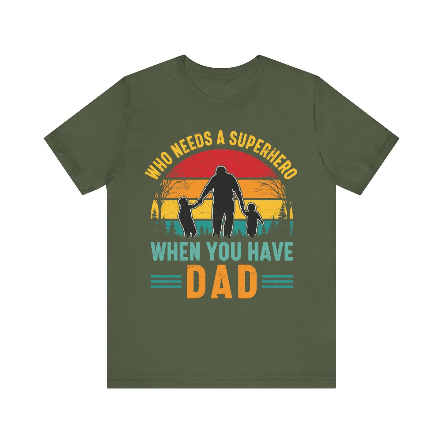 Who Needs a Superhero When You Have Dad Jersey Short Sleeve Tee