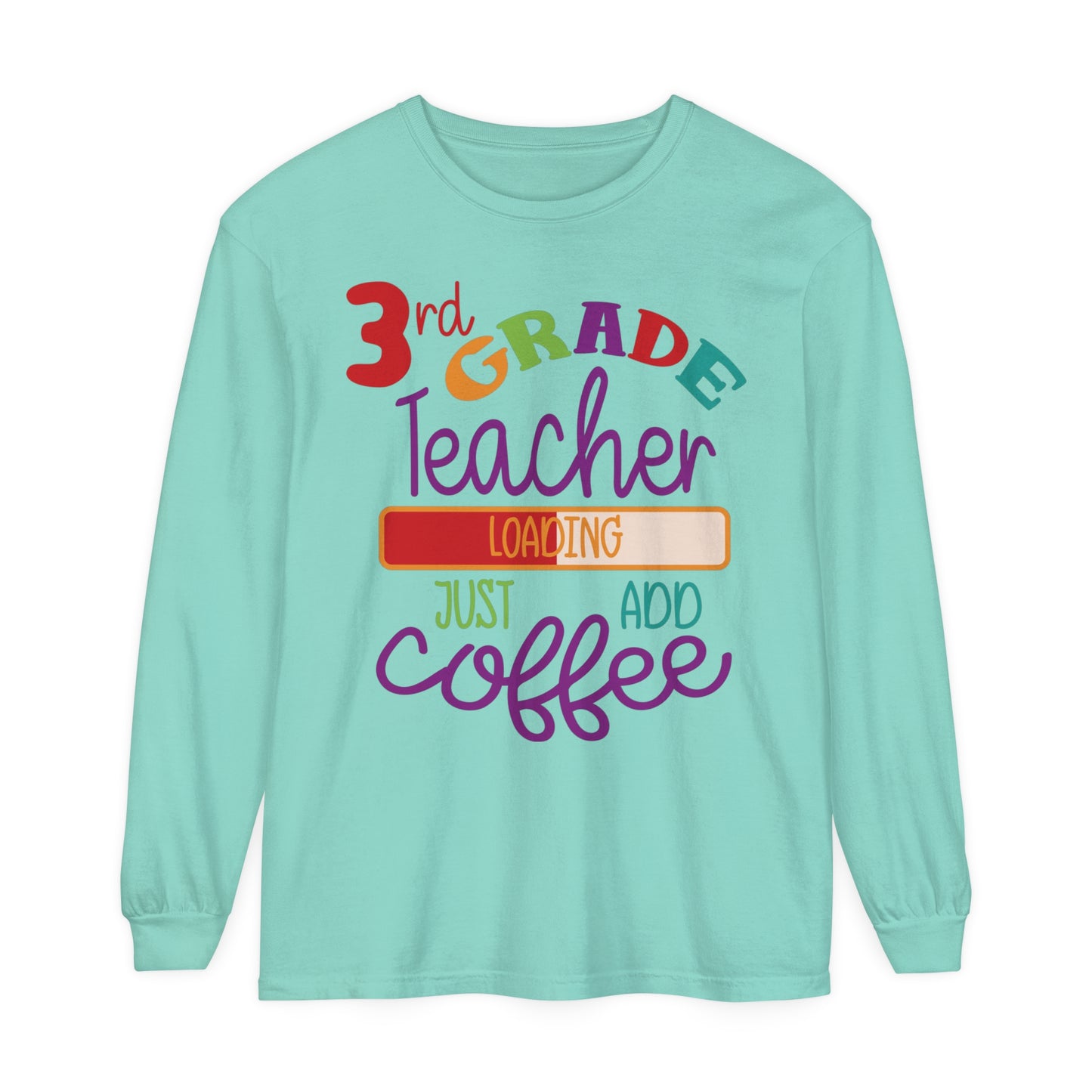 3rd Grade Teacher Loading Just Add Coffee Long Sleeve T-Shirt
