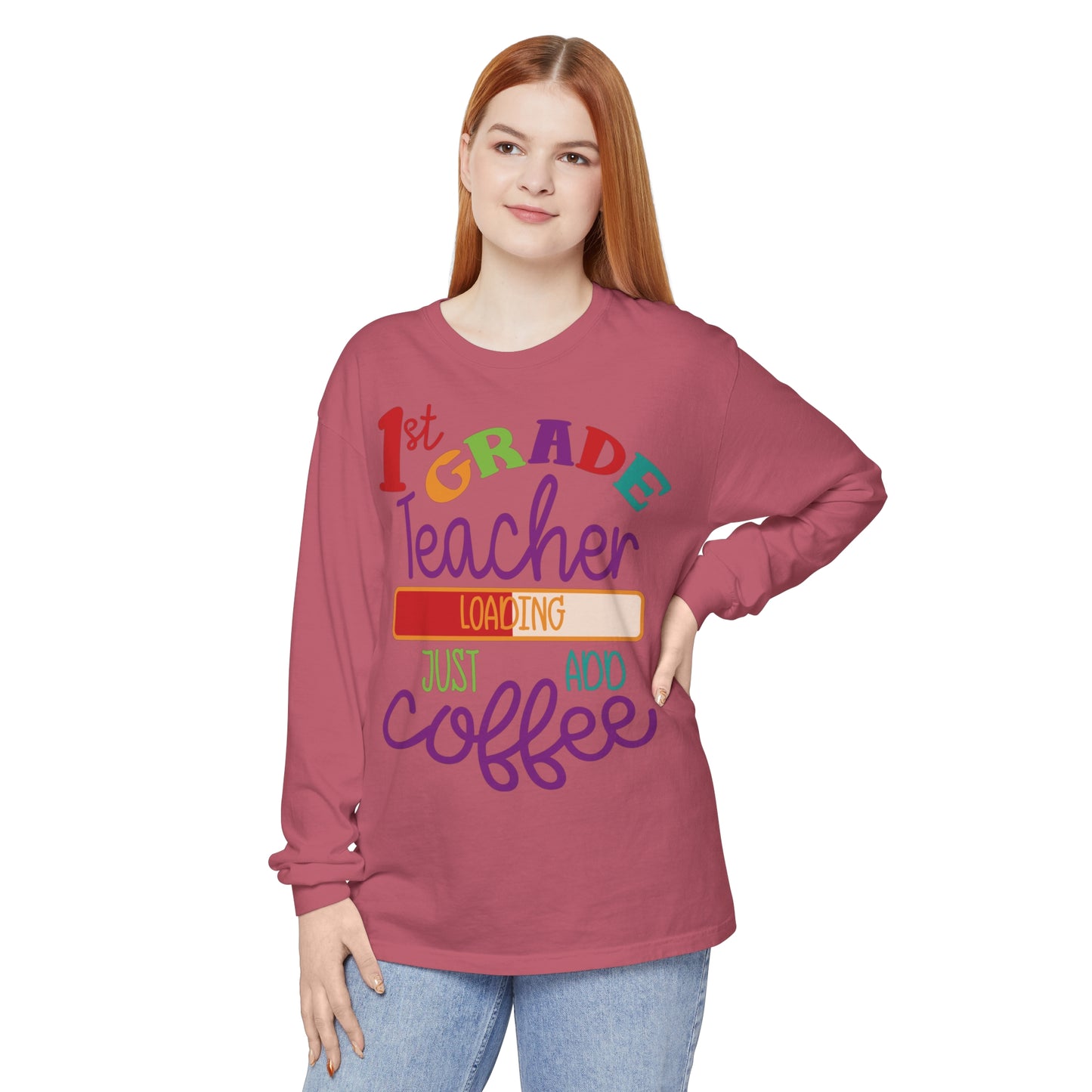 1st Grade Teacher Loading Just Add Coffee Long Sleeve T-Shirt