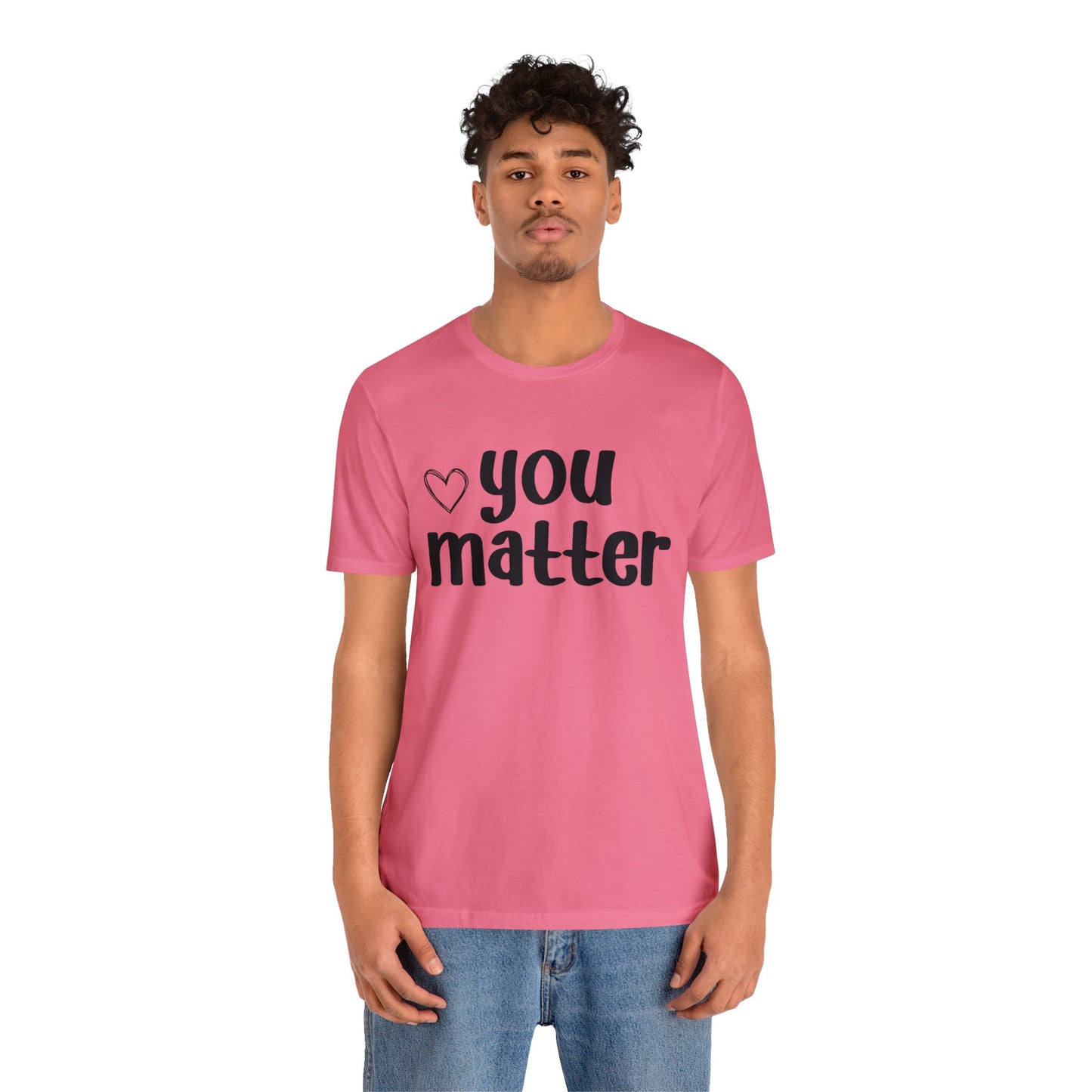 You matter Short sleeve Tshirt