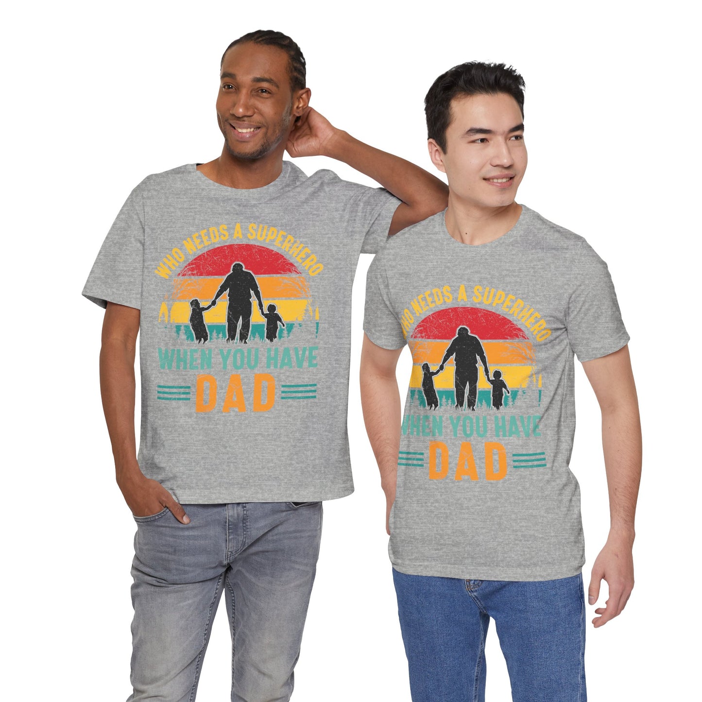Who Needs a Superhero When You Have Dad Jersey Short Sleeve Tee