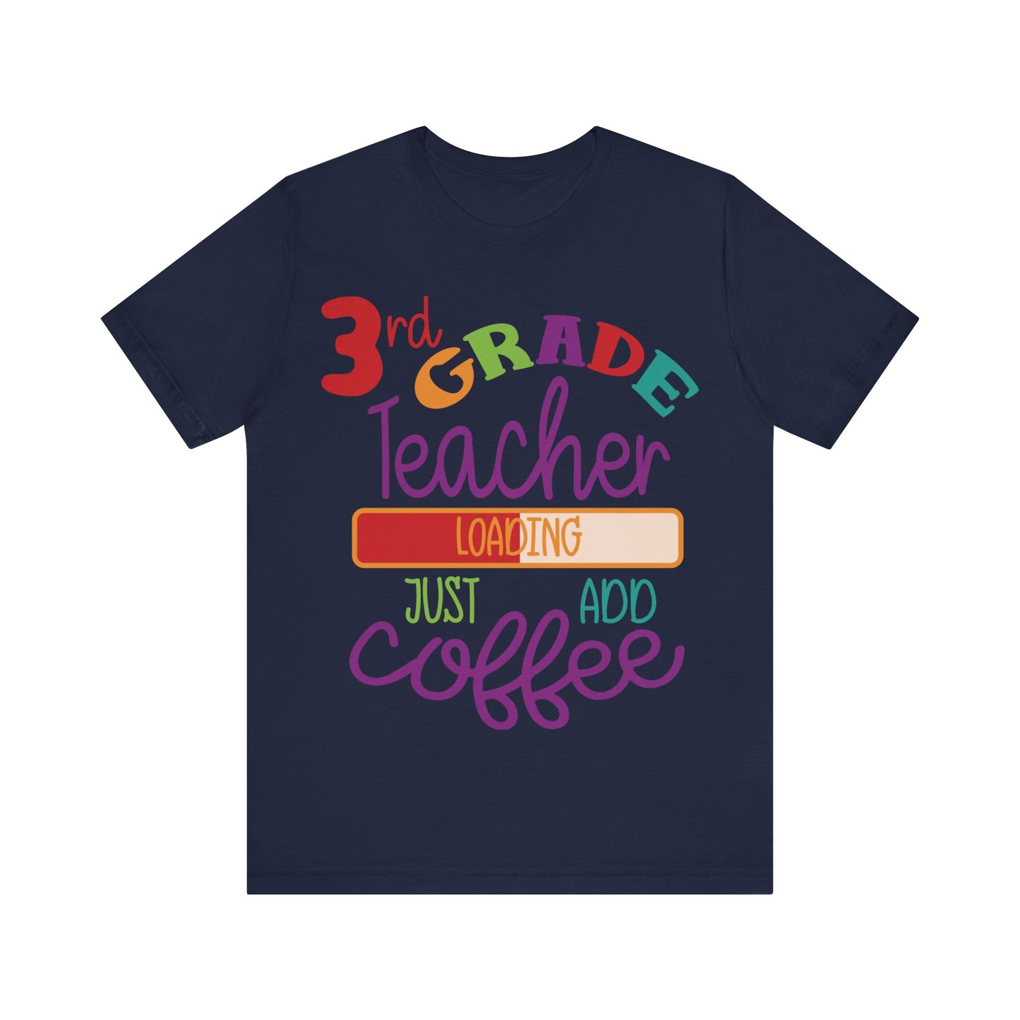 3rd Grade Teacher Loading Just Add Coffee Jersey Short Sleeve Tee