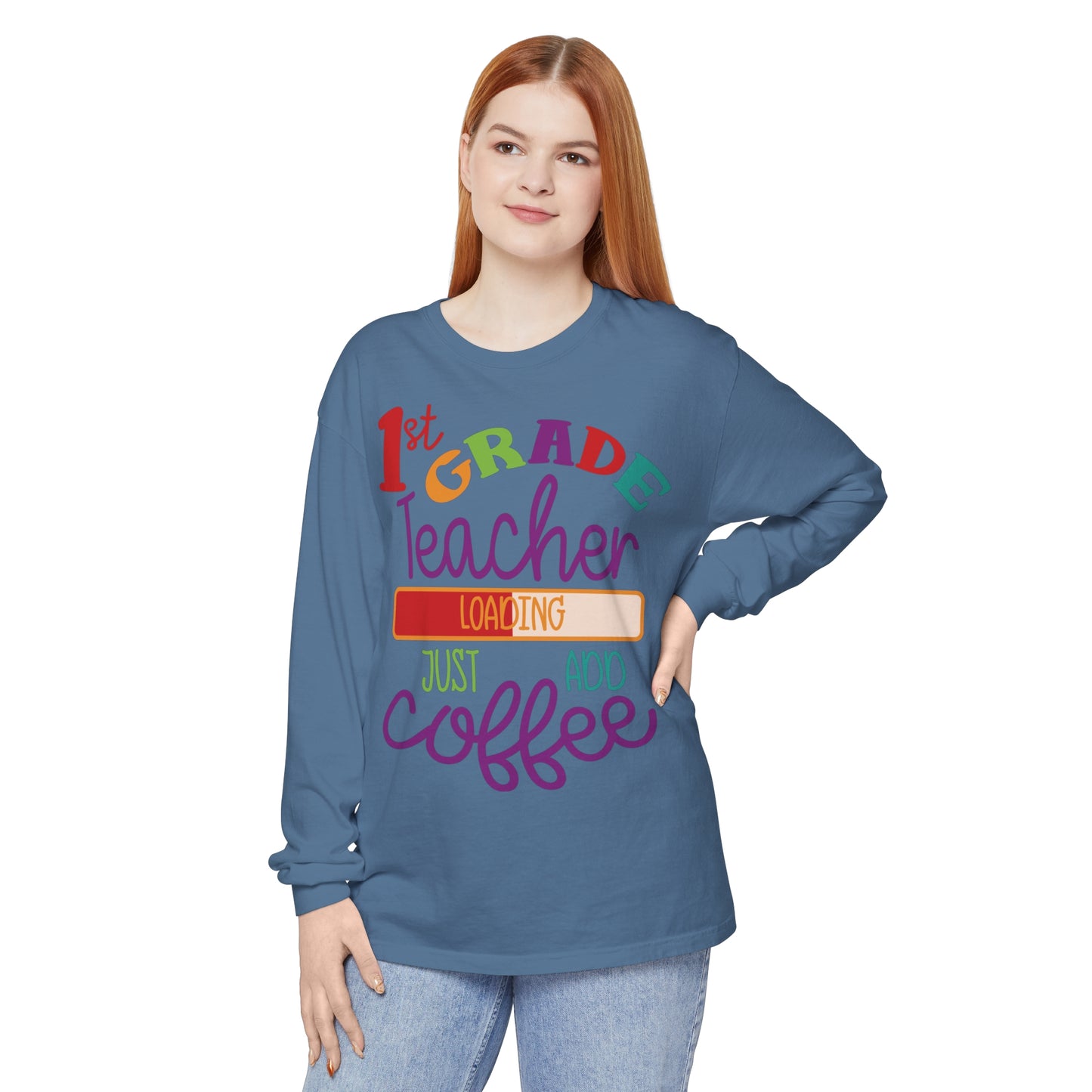 1st Grade Teacher Loading Just Add Coffee Long Sleeve T-Shirt