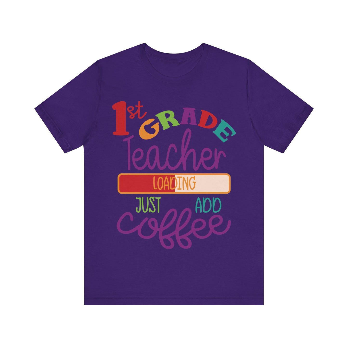 1st Grade Teacher Loading Just Add Coffee Jersey Short Sleeve Tee