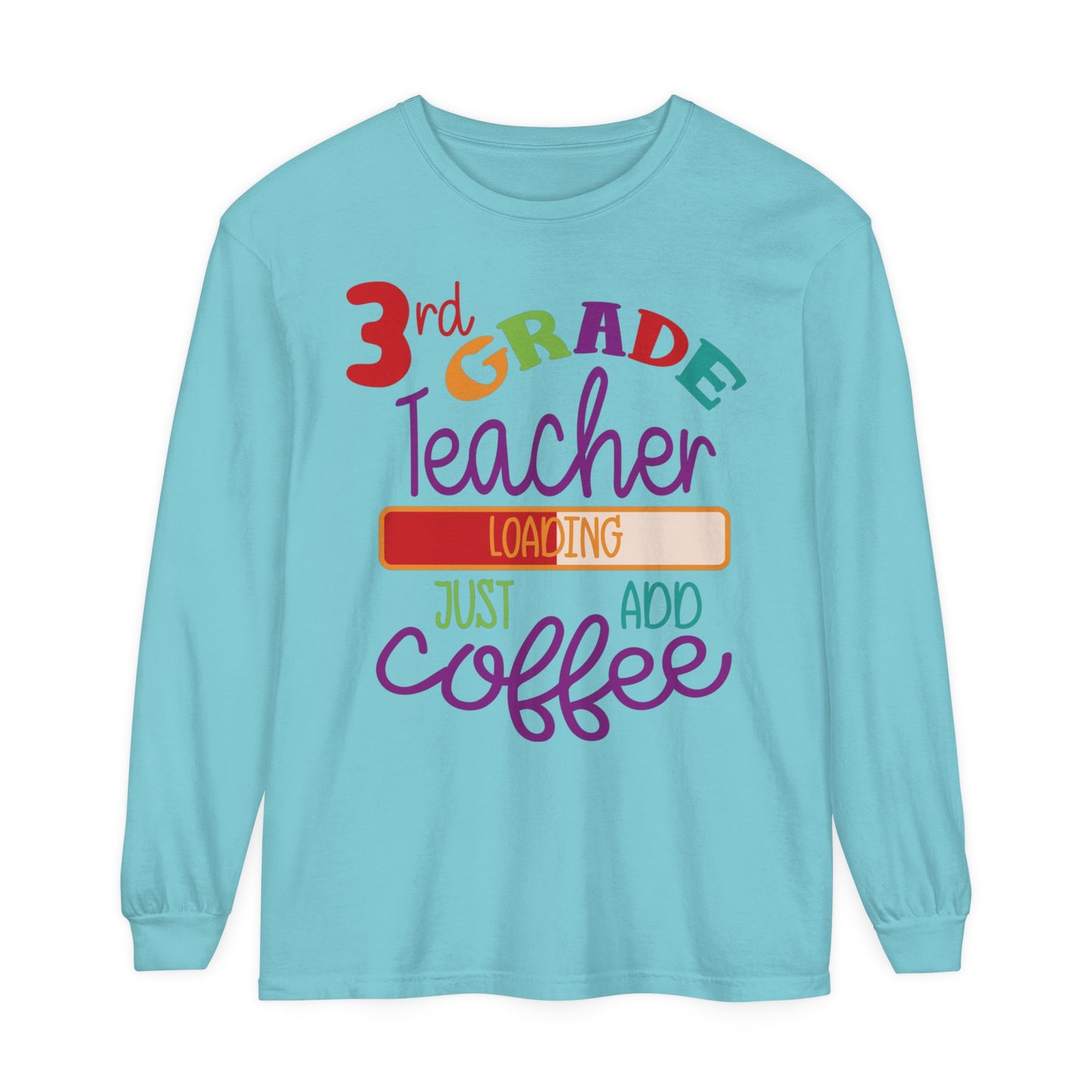 3rd Grade Teacher Loading Just Add Coffee Long Sleeve T-Shirt