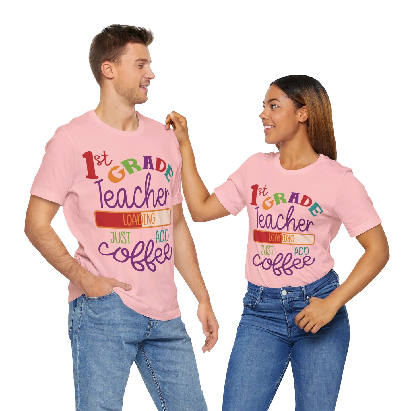 1st Grade Teacher Loading Just Add Coffee Jersey Short Sleeve Tee