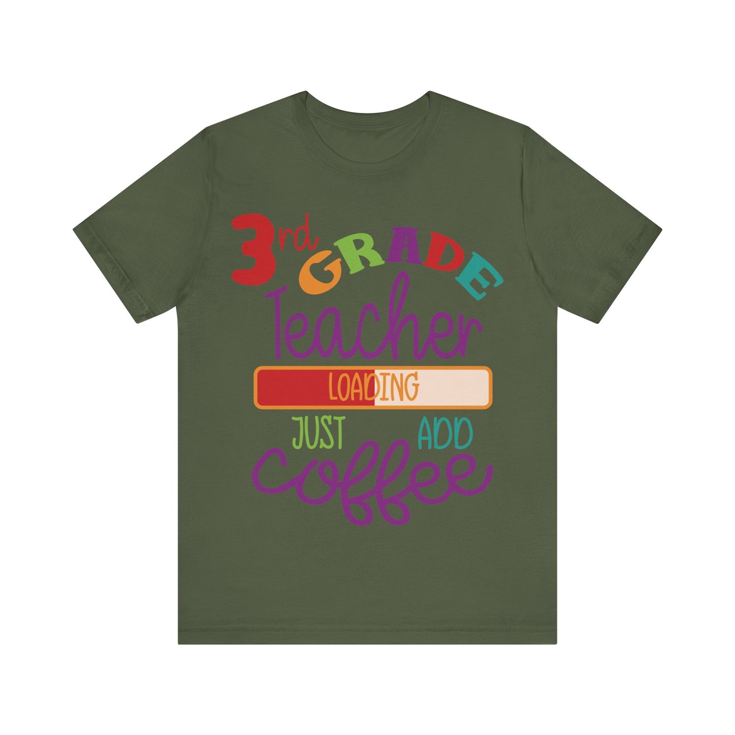3rd Grade Teacher Loading Just Add Coffee Jersey Short Sleeve Tee
