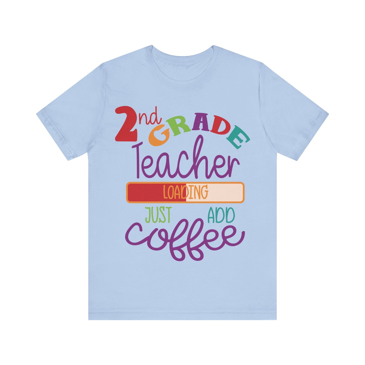 2nd Grade Teacher Loading Just Add Coffee Jersey Short Sleeve Tee