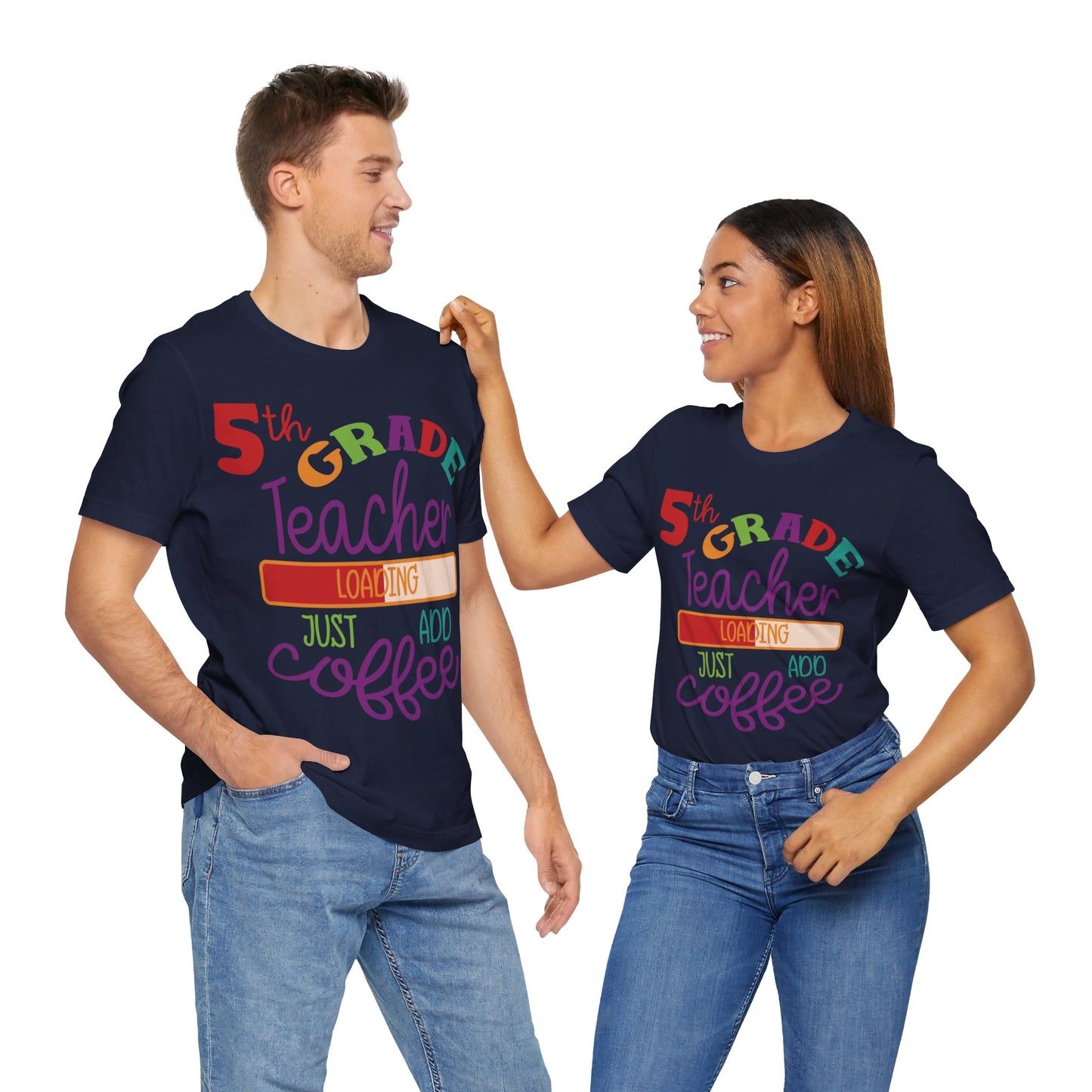 5th Grade Teacher Loading Just Add Coffee Short Sleeve Tee