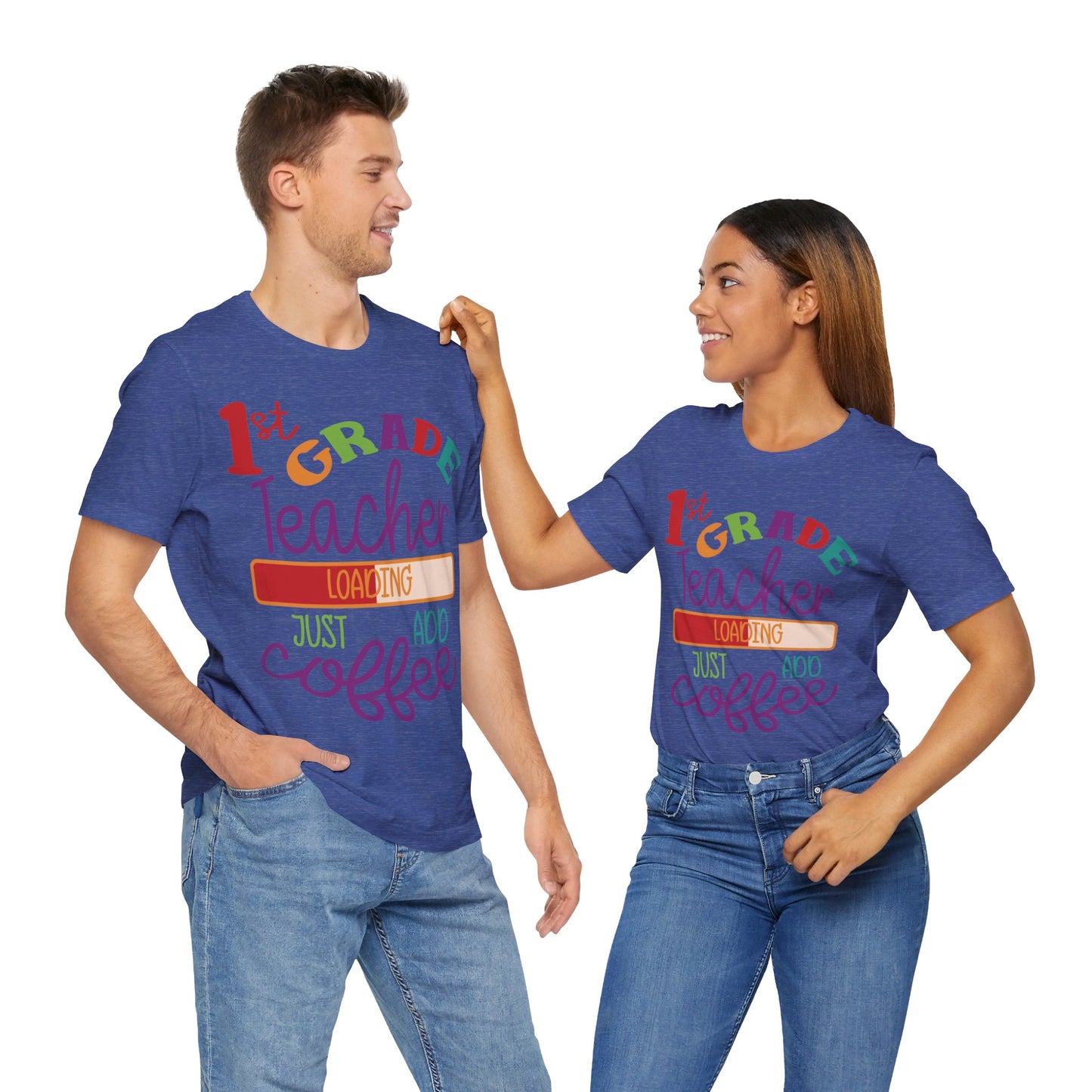1st Grade Teacher Loading Just Add Coffee Jersey Short Sleeve Tee