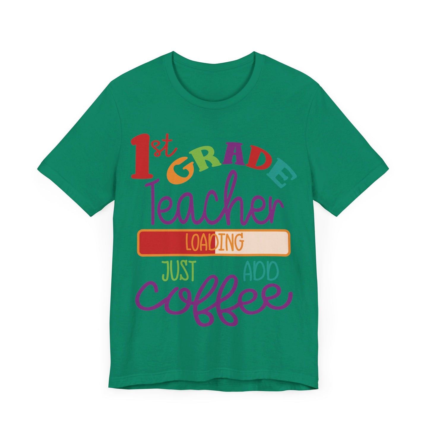 1st Grade Teacher Loading Just Add Coffee Jersey Short Sleeve Tee