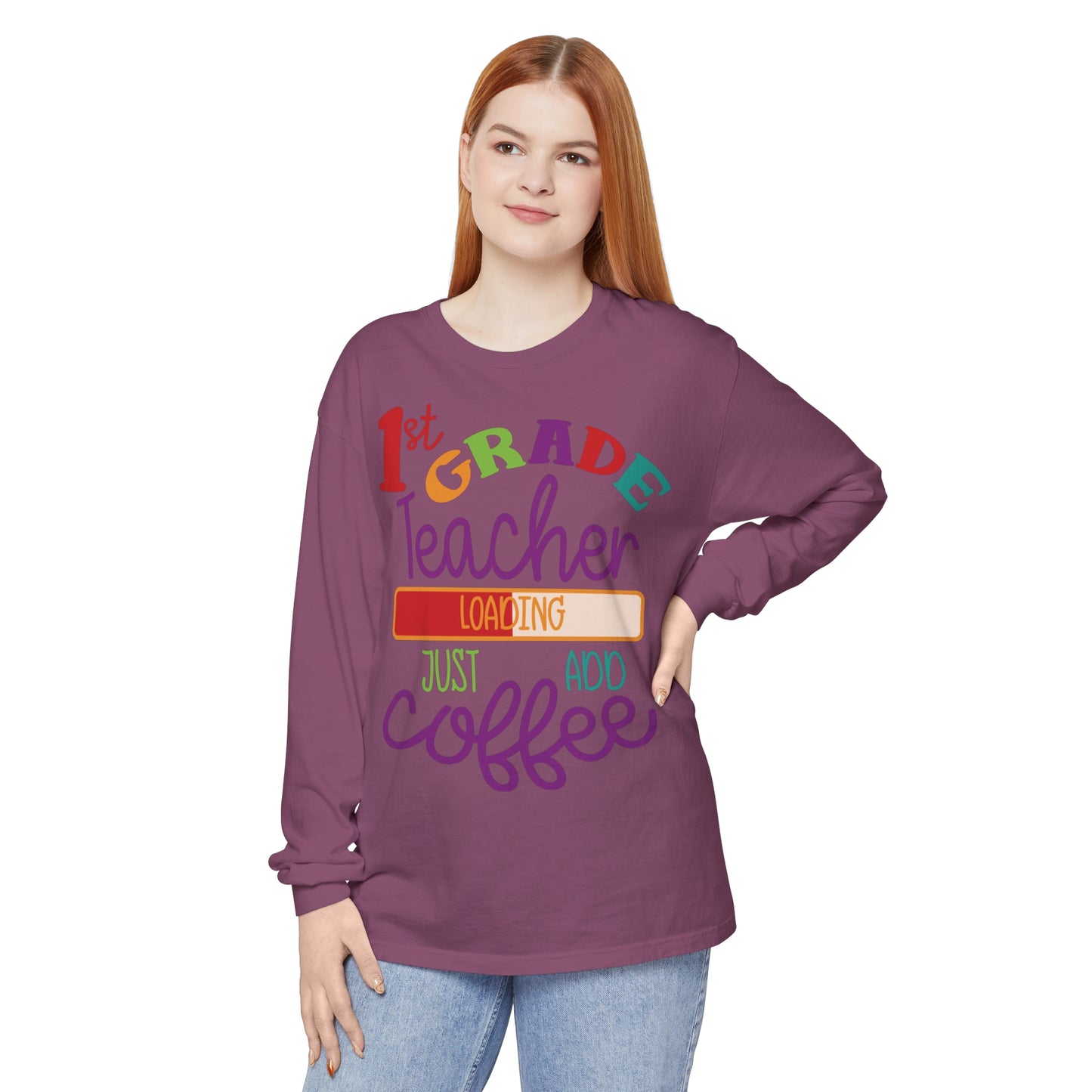1st Grade Teacher Loading Just Add Coffee Long Sleeve T-Shirt