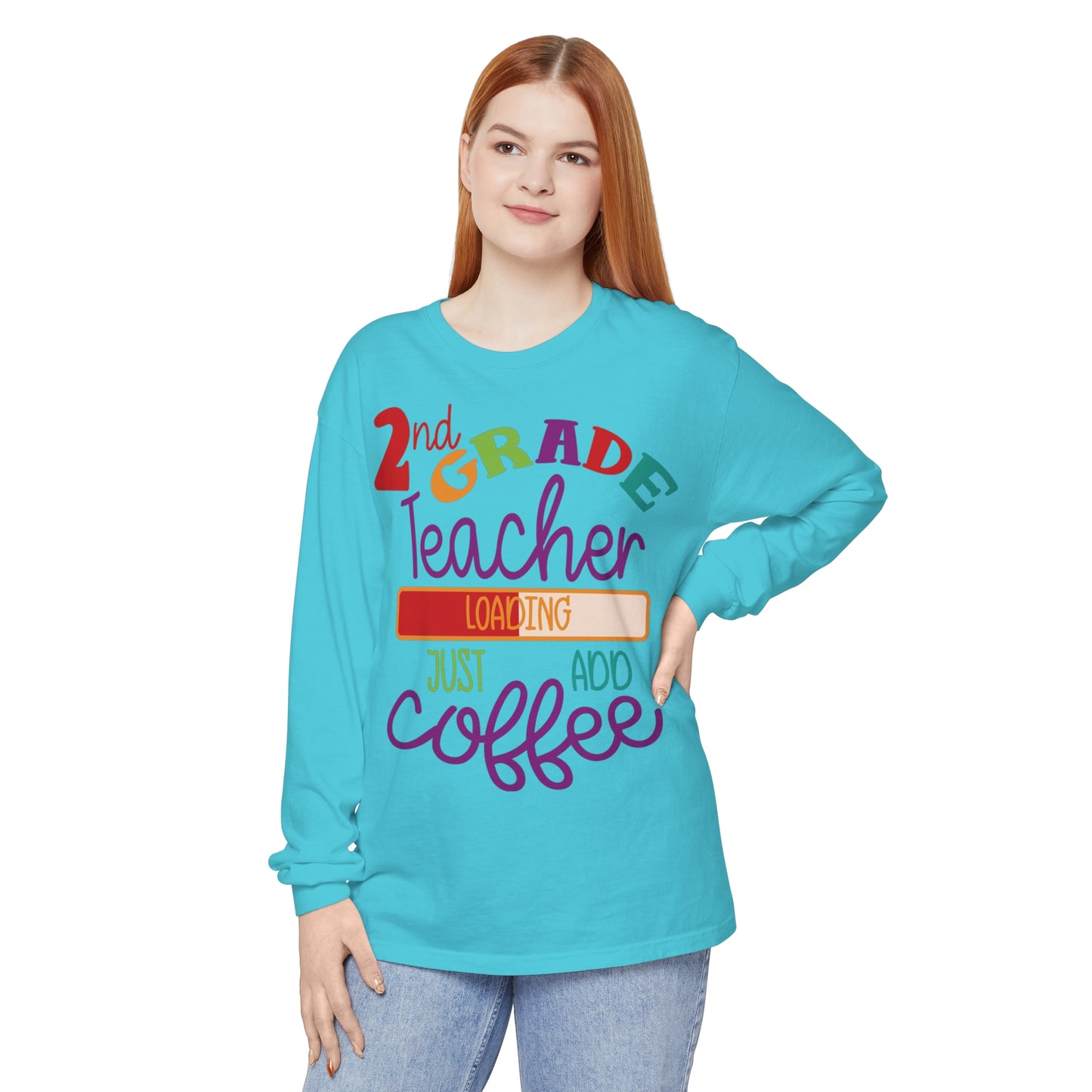 2nd Grade Teacher Loading Just Add Coffee Long Sleeve T-Shirt