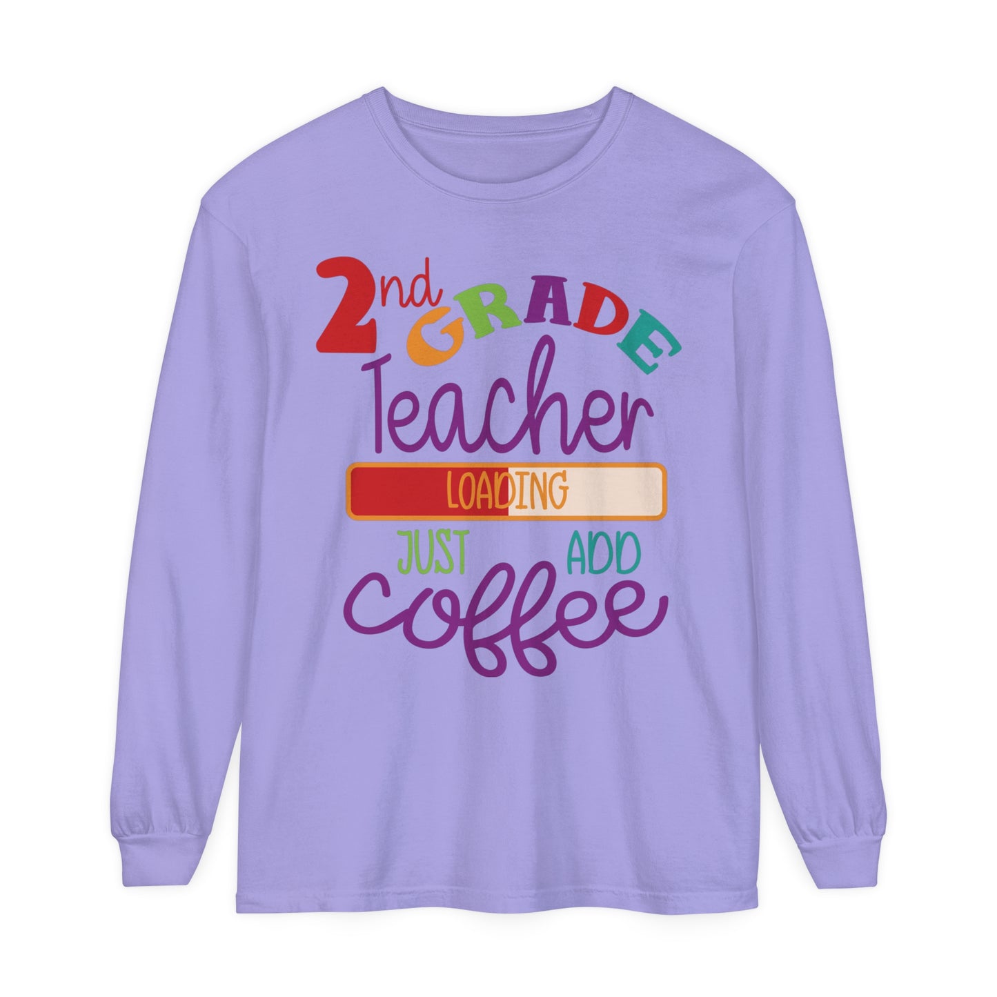2nd Grade Teacher Loading Just Add Coffee Long Sleeve T-Shirt