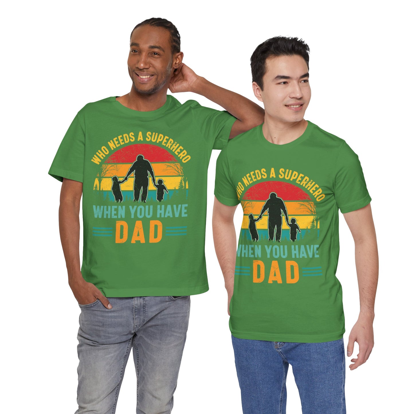 Who Needs a Superhero When You Have Dad Jersey Short Sleeve Tee