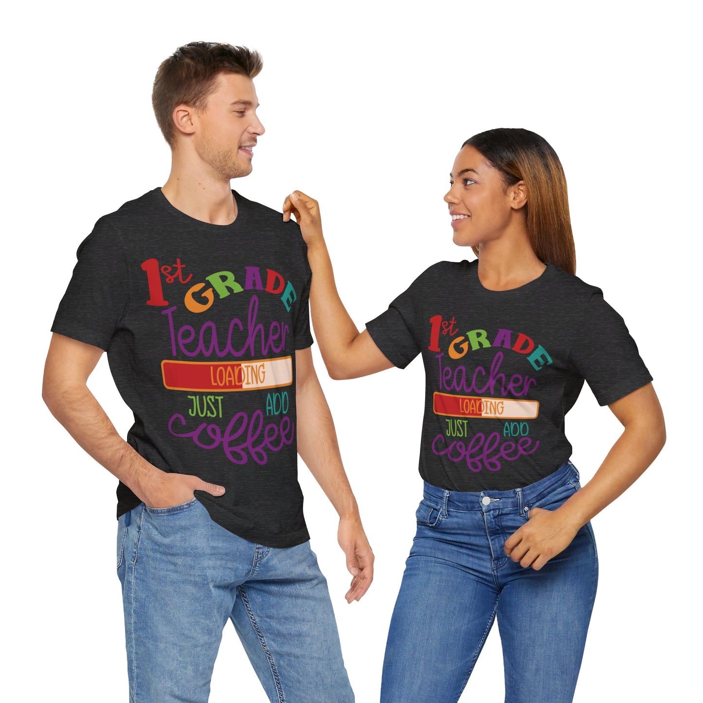 1st Grade Teacher Loading Just Add Coffee Jersey Short Sleeve Tee