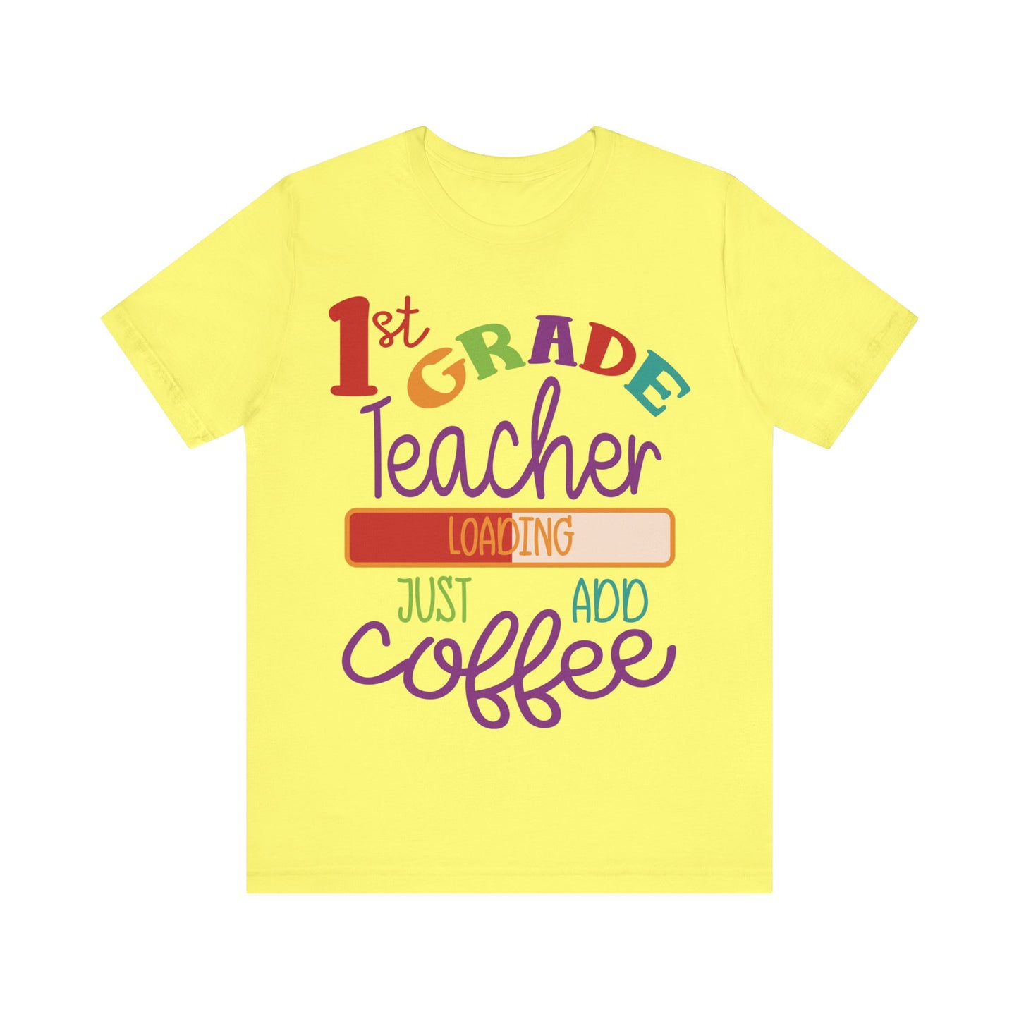 1st Grade Teacher Loading Just Add Coffee Jersey Short Sleeve Tee