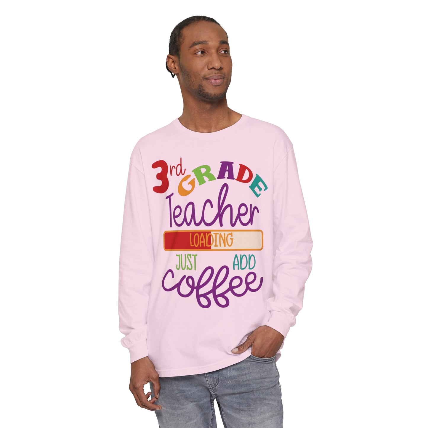 3rd Grade Teacher Loading Just Add Coffee Long Sleeve T-Shirt