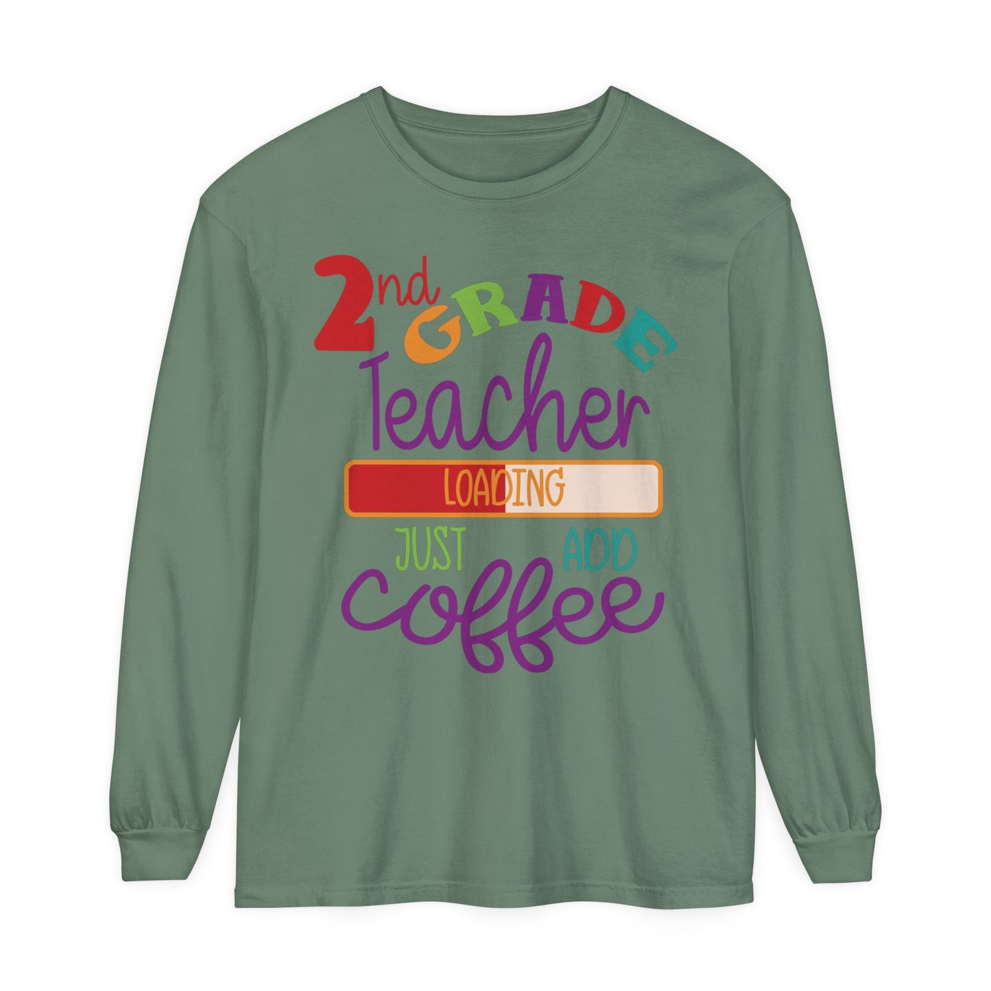 2nd Grade Teacher Loading Just Add Coffee Long Sleeve T-Shirt