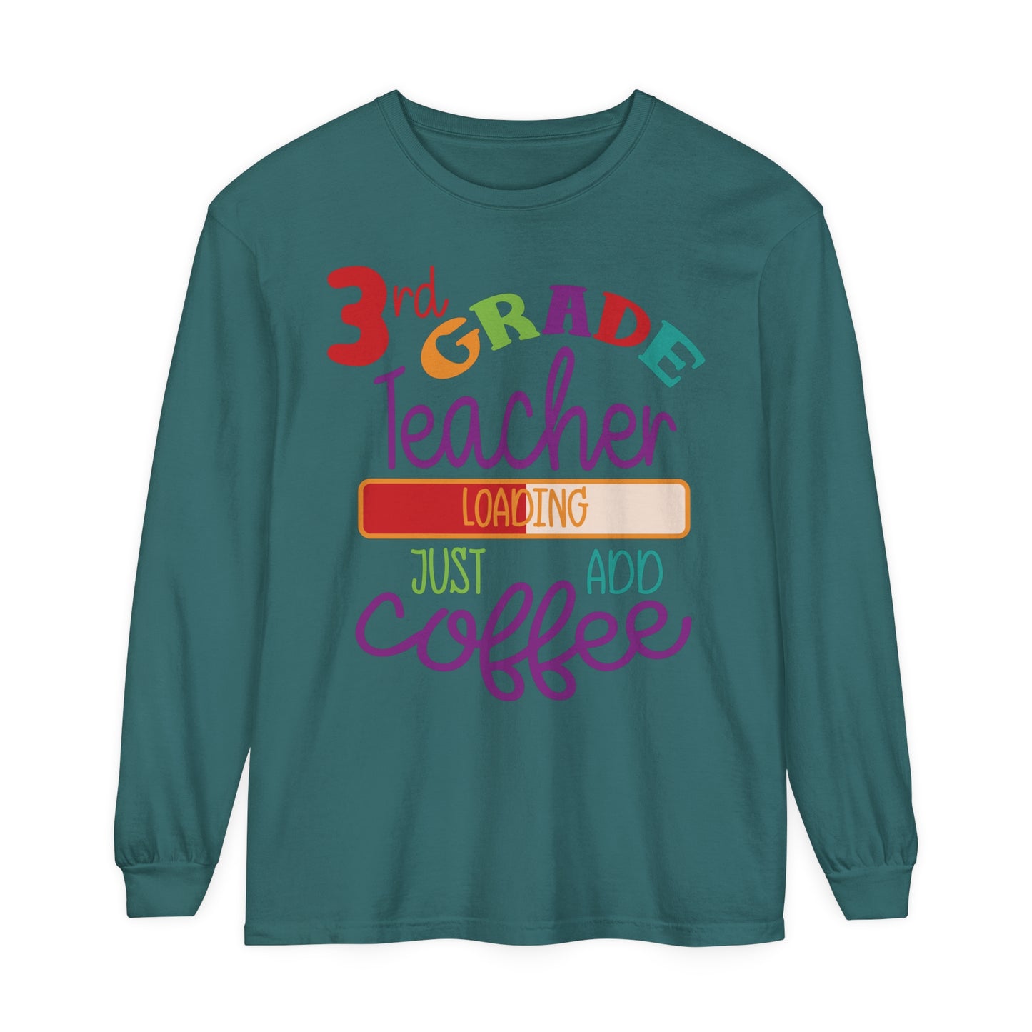 3rd Grade Teacher Loading Just Add Coffee Long Sleeve T-Shirt