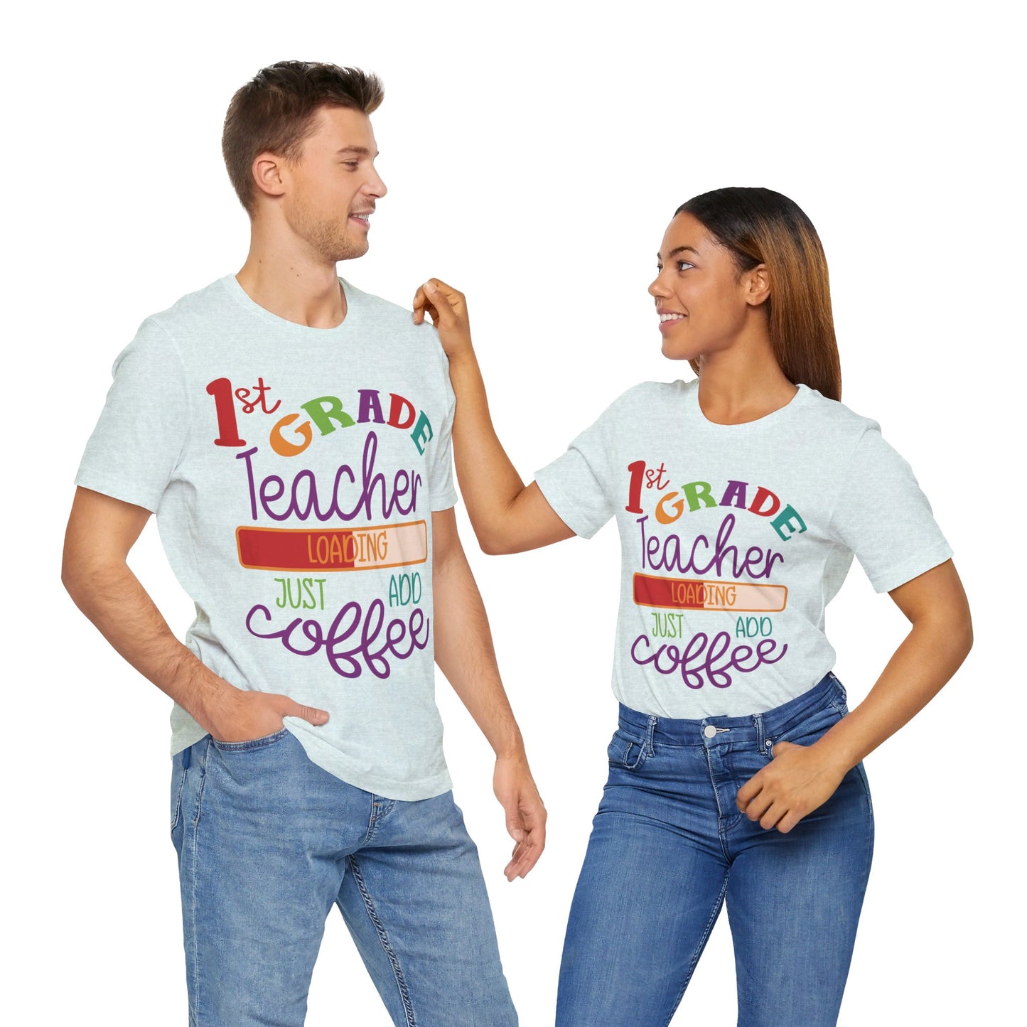 1st Grade Teacher Loading Just Add Coffee Jersey Short Sleeve Tee