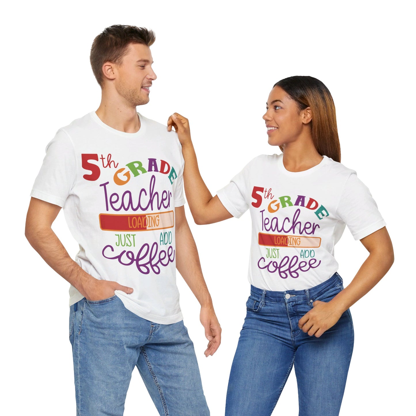 5th Grade Teacher Loading Just Add Coffee Short Sleeve Tee