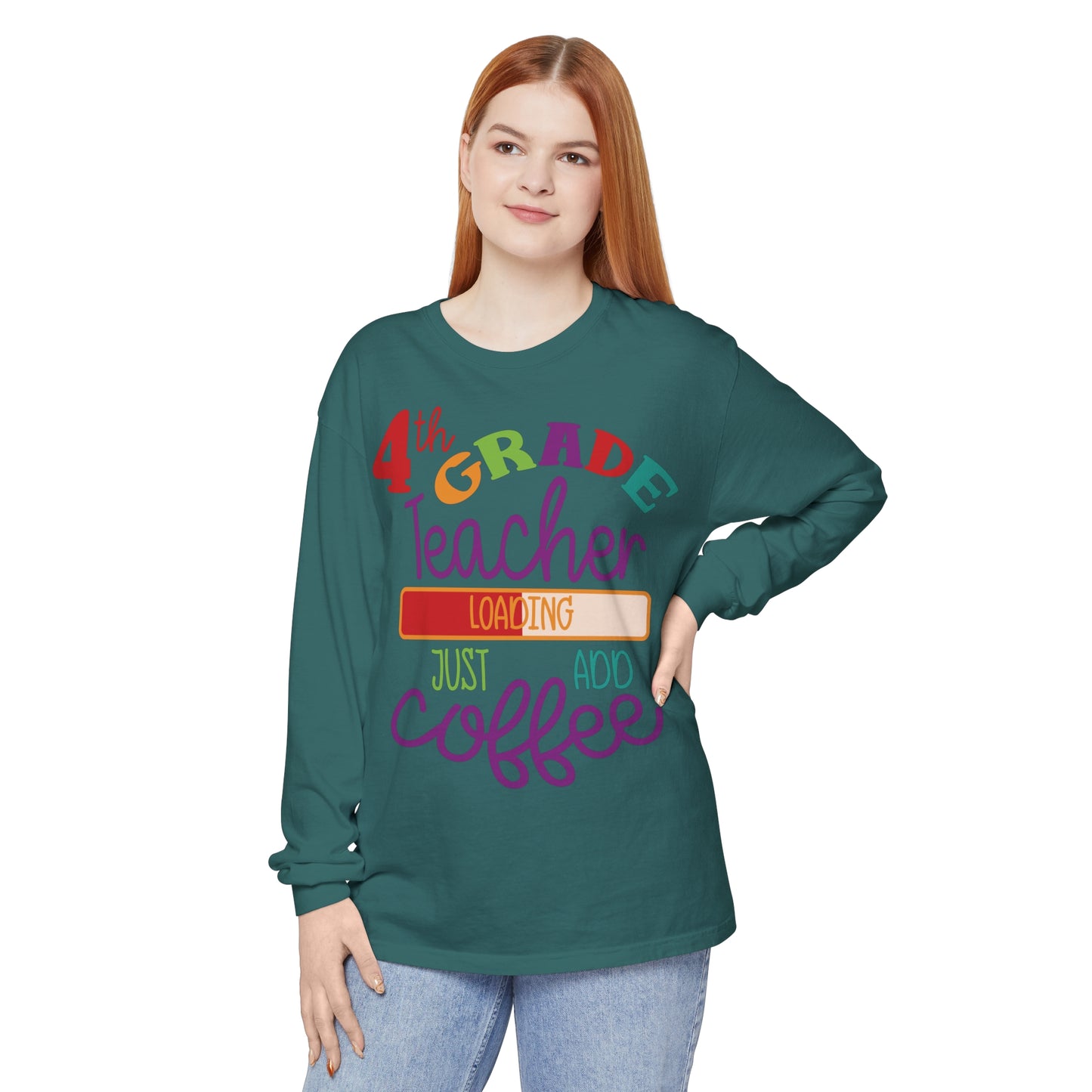 4th Grade Teacher Loading Just Add Coffee Long Sleeve T-Shirt