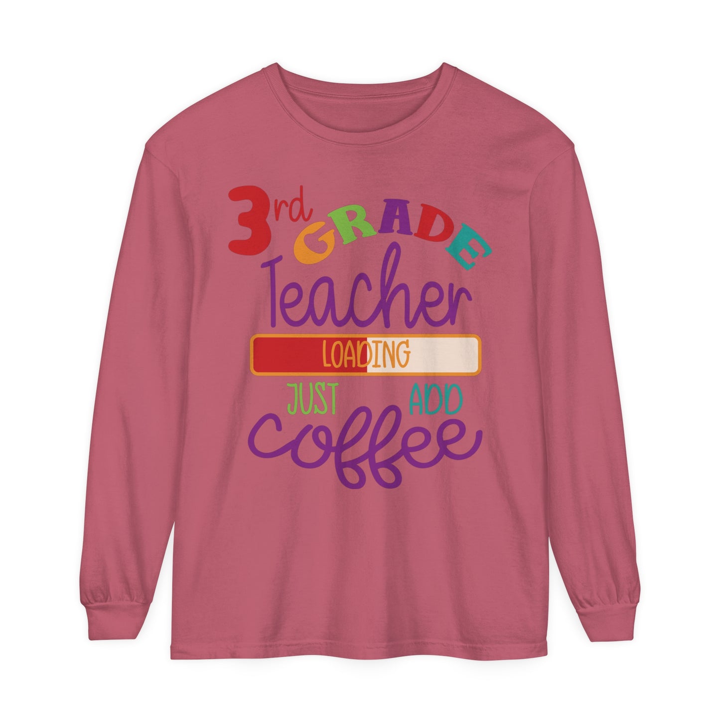 3rd Grade Teacher Loading Just Add Coffee Long Sleeve T-Shirt