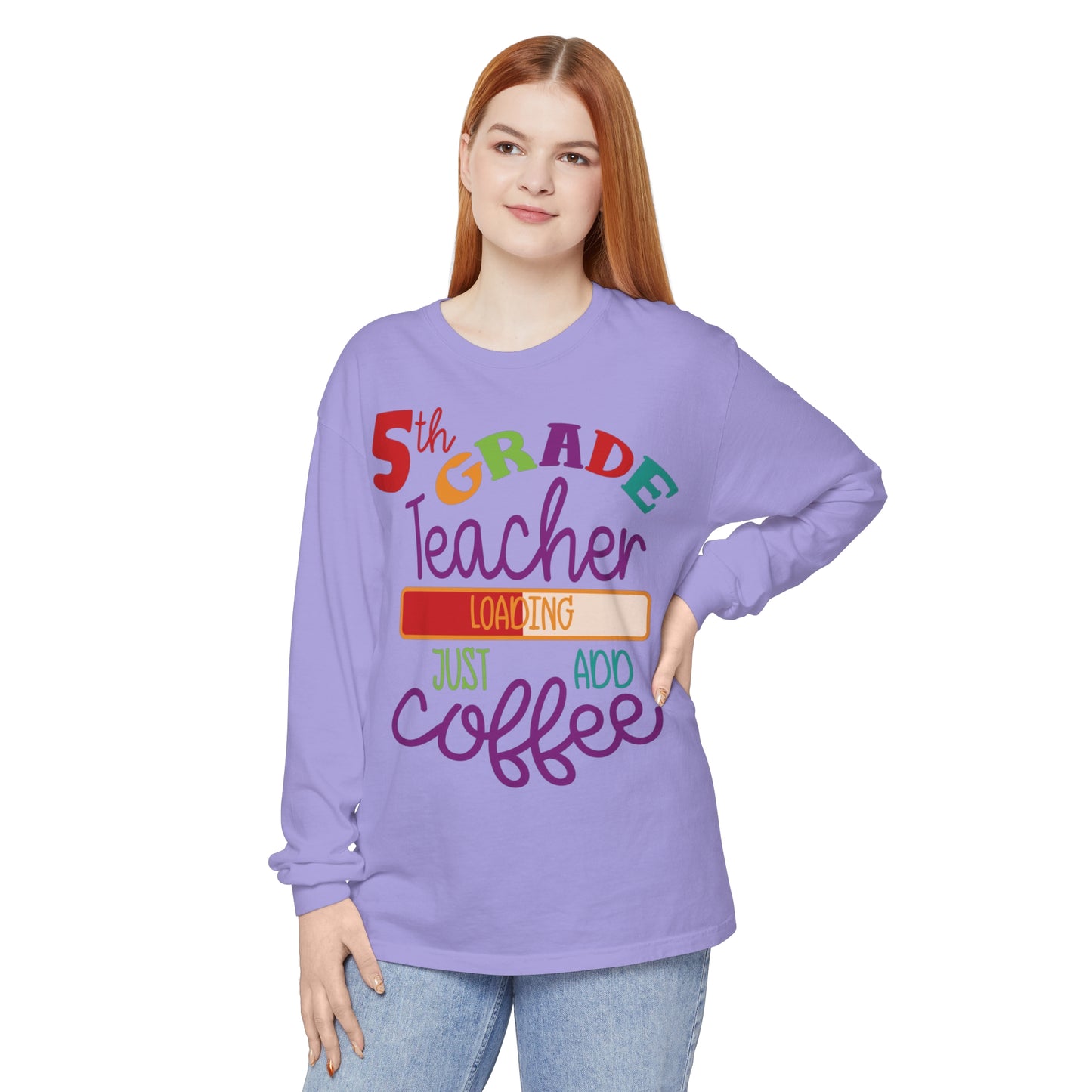 5th Grade Teacher Loading Just Add Coffee Long Sleeve T-Shirt