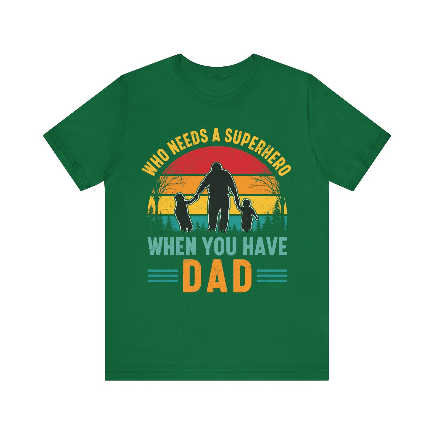 Who Needs a Superhero When You Have Dad Jersey Short Sleeve Tee