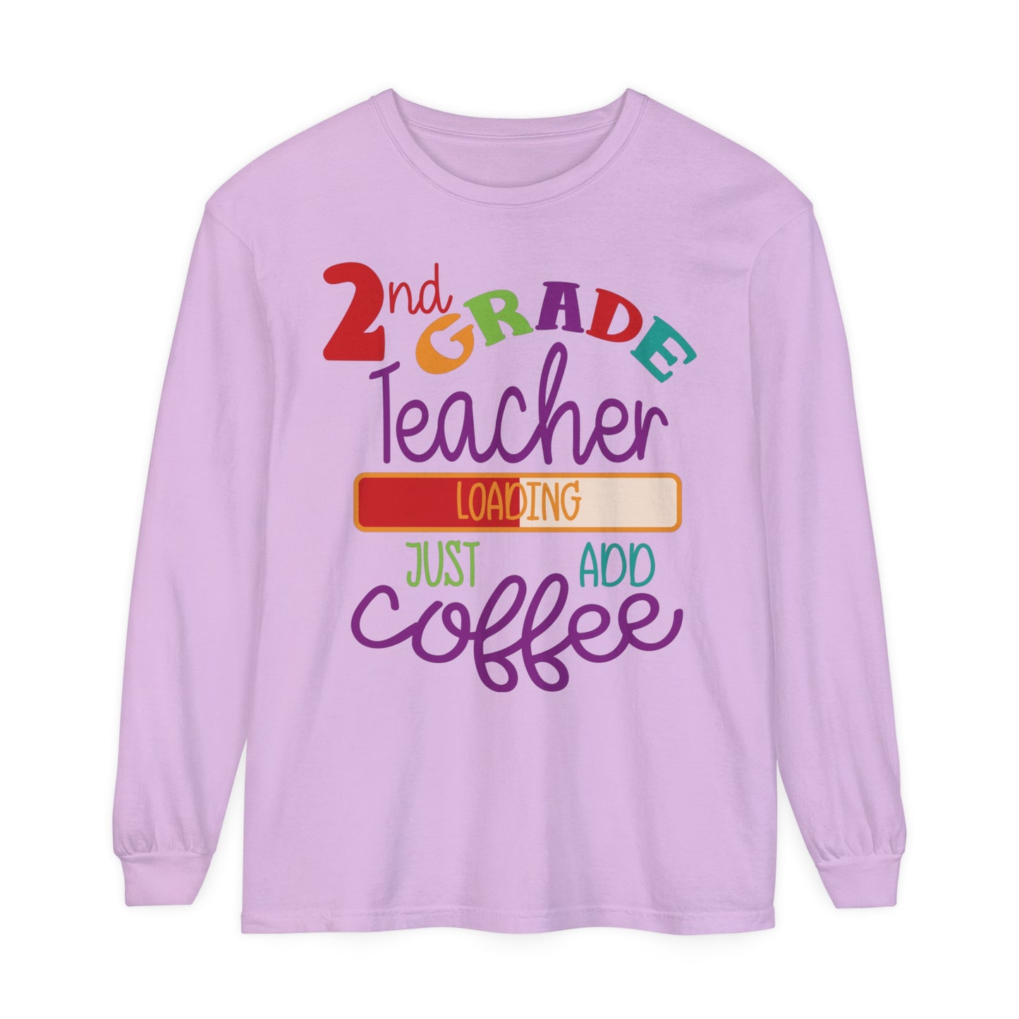 2nd Grade Teacher Loading Just Add Coffee Long Sleeve T-Shirt