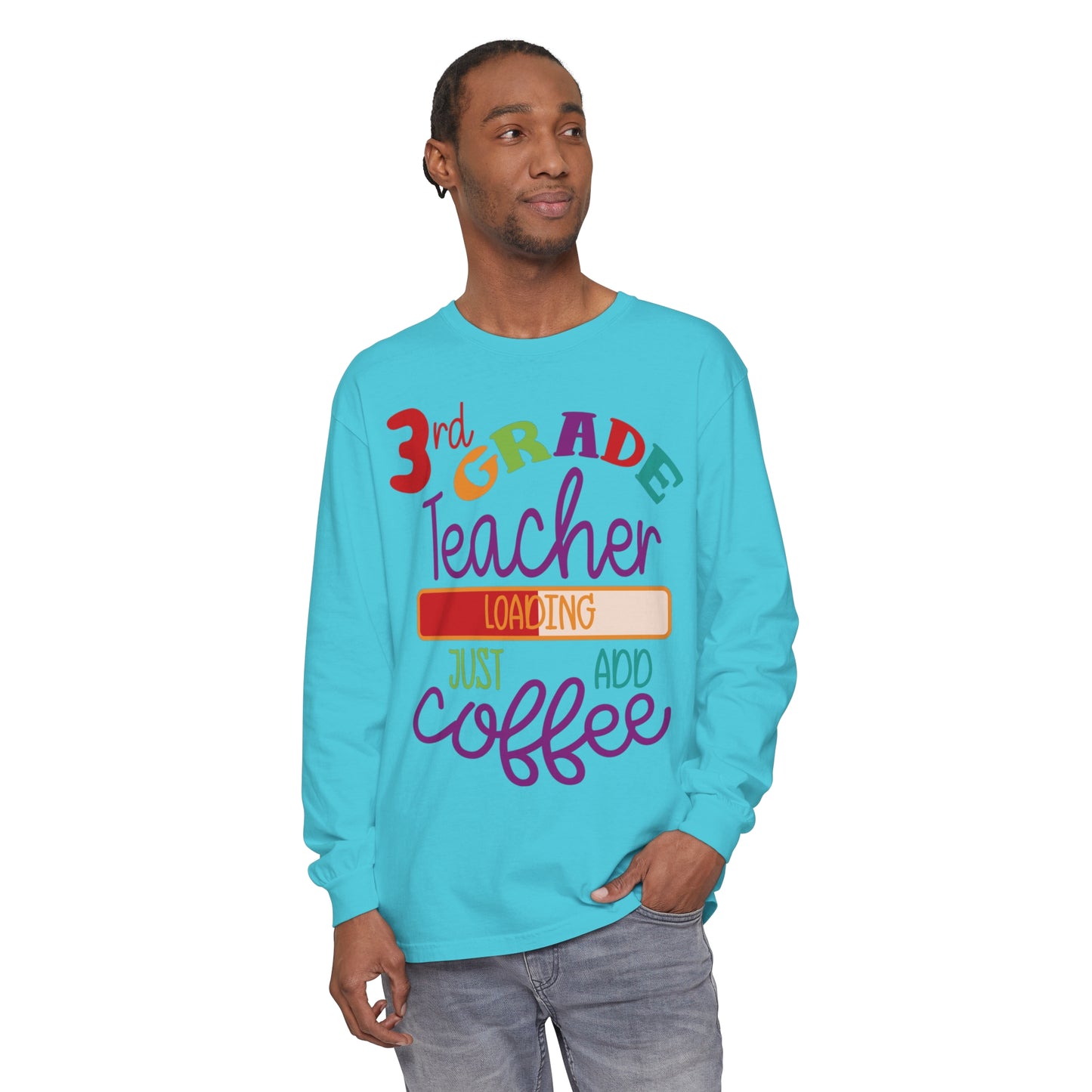 3rd Grade Teacher Loading Just Add Coffee Long Sleeve T-Shirt