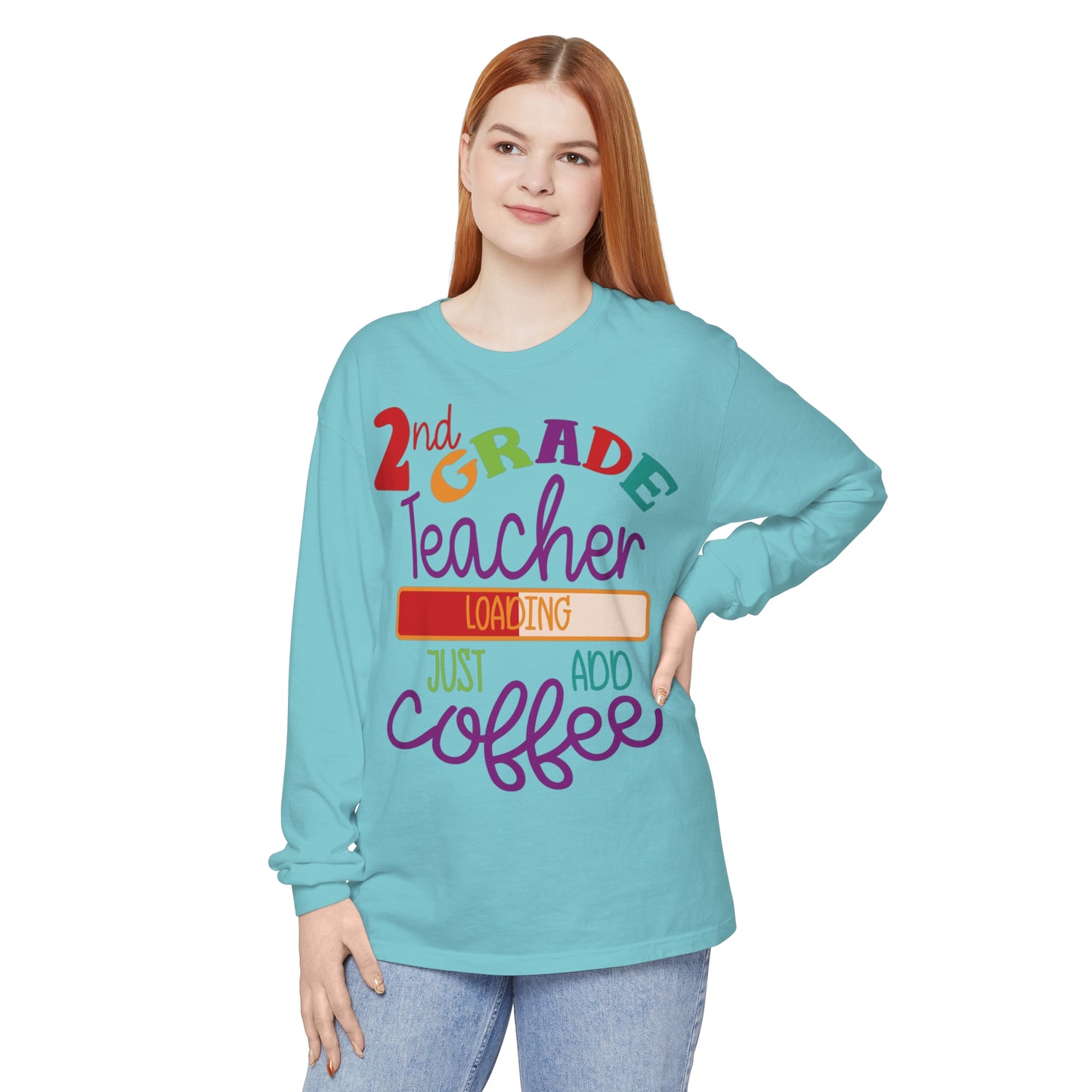 2nd Grade Teacher Loading Just Add Coffee Long Sleeve T-Shirt