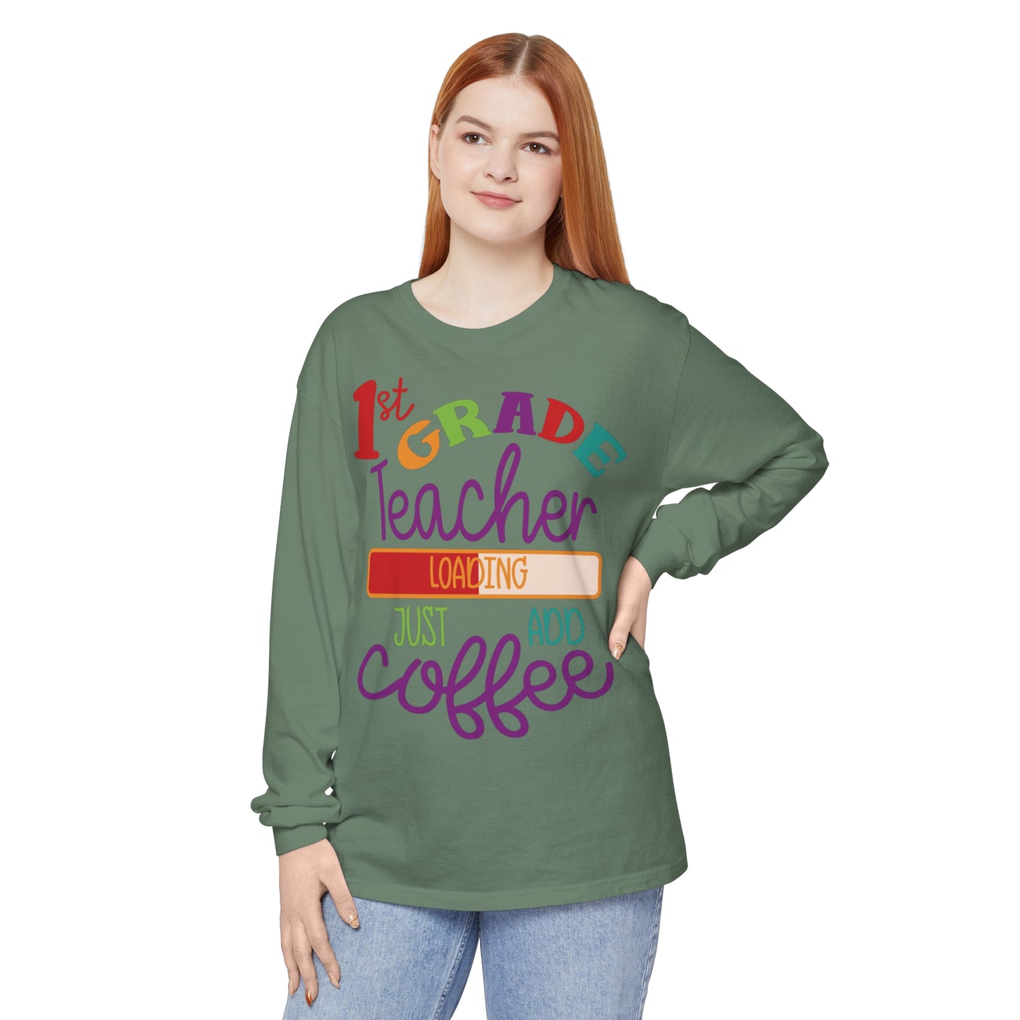 1st Grade Teacher Loading Just Add Coffee Long Sleeve T-Shirt