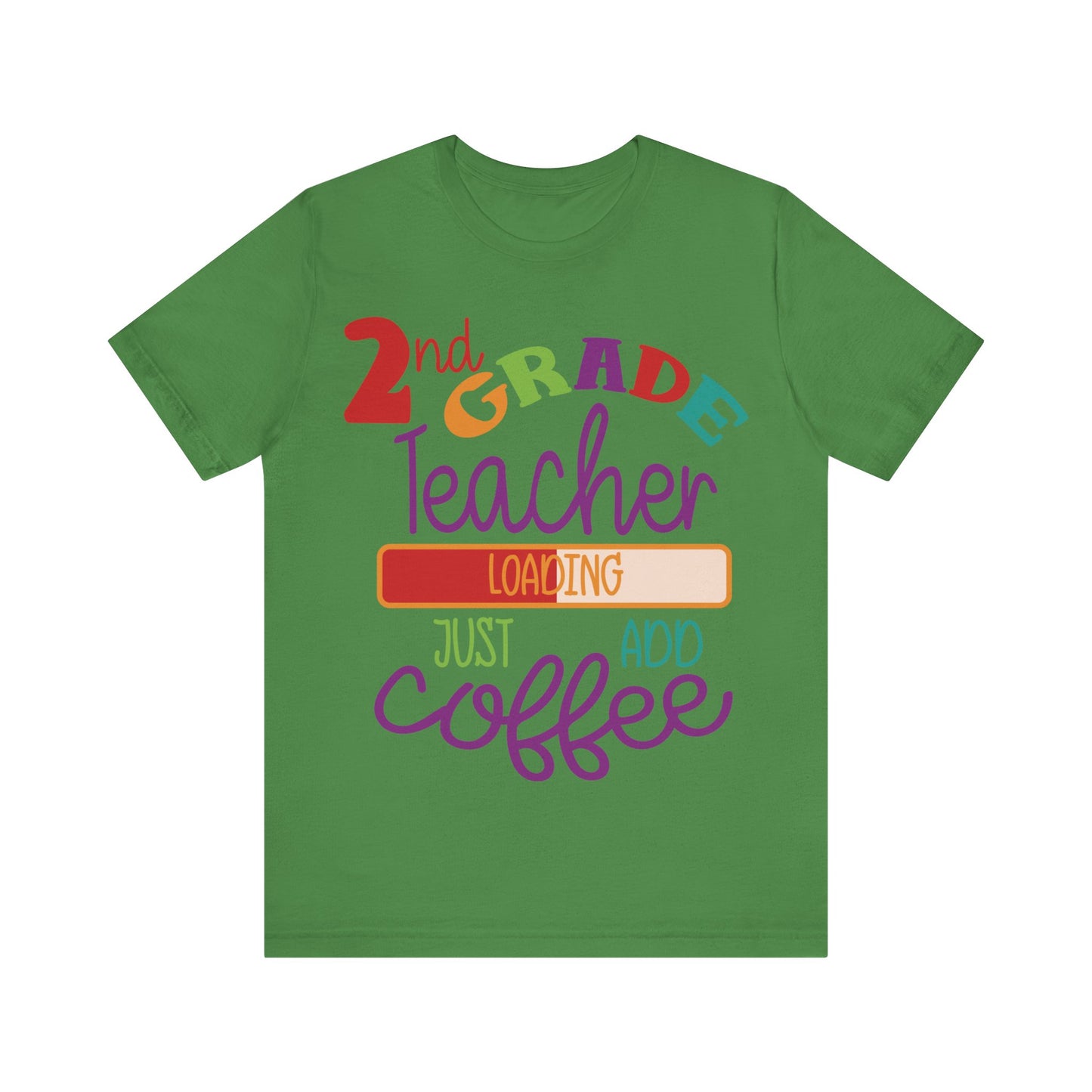 2nd Grade Teacher Loading Just Add Coffee Jersey Short Sleeve Tee