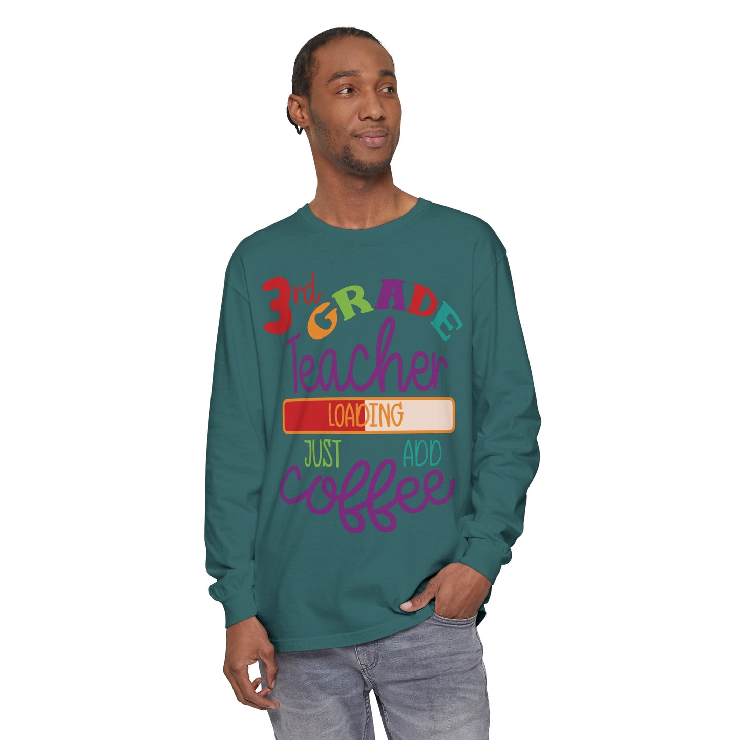 3rd Grade Teacher Loading Just Add Coffee Long Sleeve T-Shirt