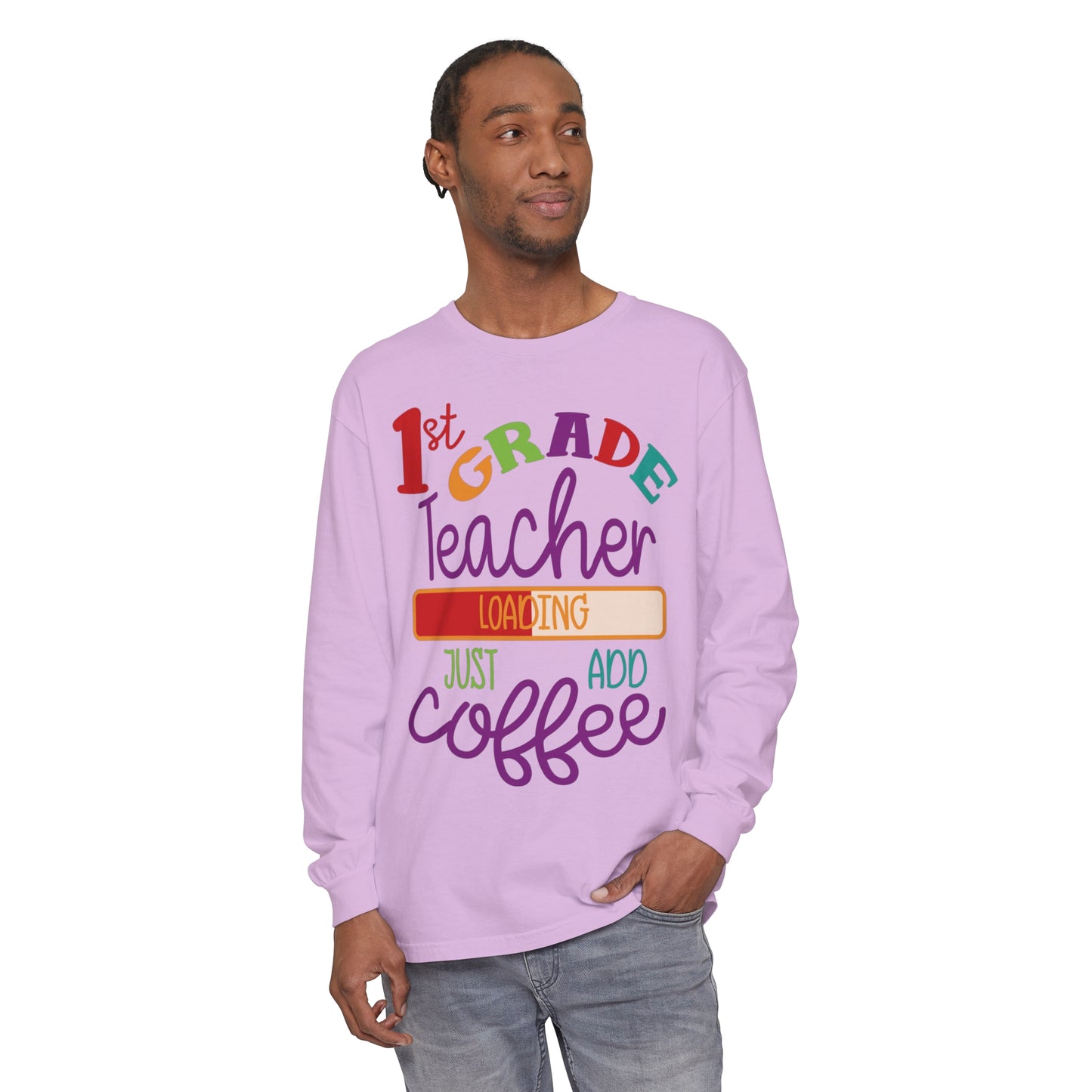 1st Grade Teacher Loading Just Add Coffee Long Sleeve T-Shirt