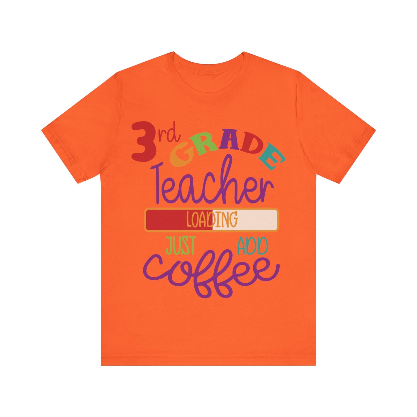 3rd Grade Teacher Loading Just Add Coffee Jersey Short Sleeve Tee