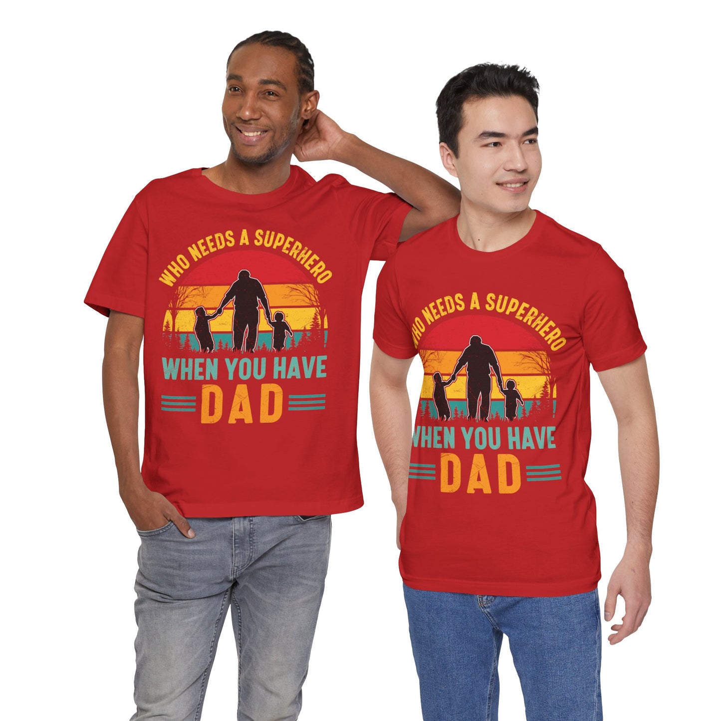 Who Needs a Superhero When You Have Dad Jersey Short Sleeve Tee
