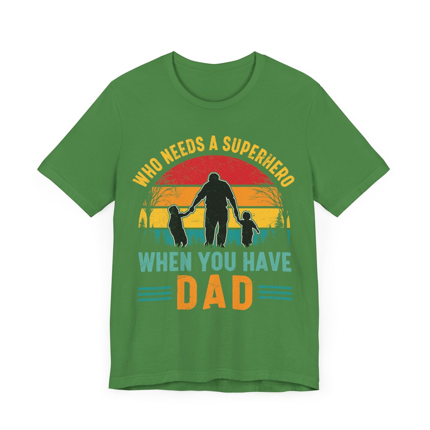 Who Needs a Superhero When You Have Dad Jersey Short Sleeve Tee