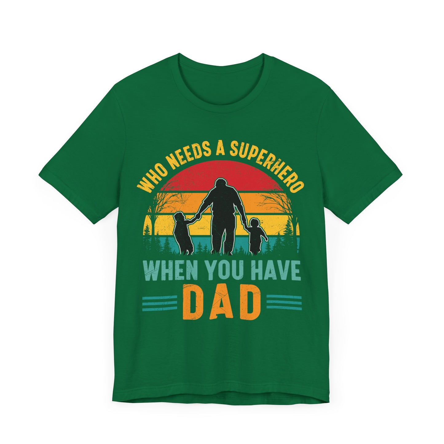 Who Needs a Superhero When You Have Dad Jersey Short Sleeve Tee