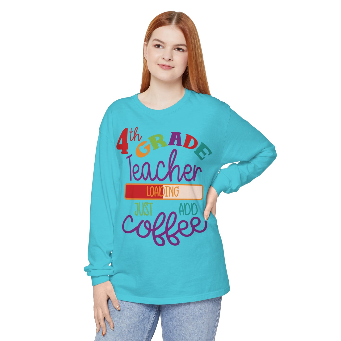 4th Grade Teacher Loading Just Add Coffee Long Sleeve T-Shirt