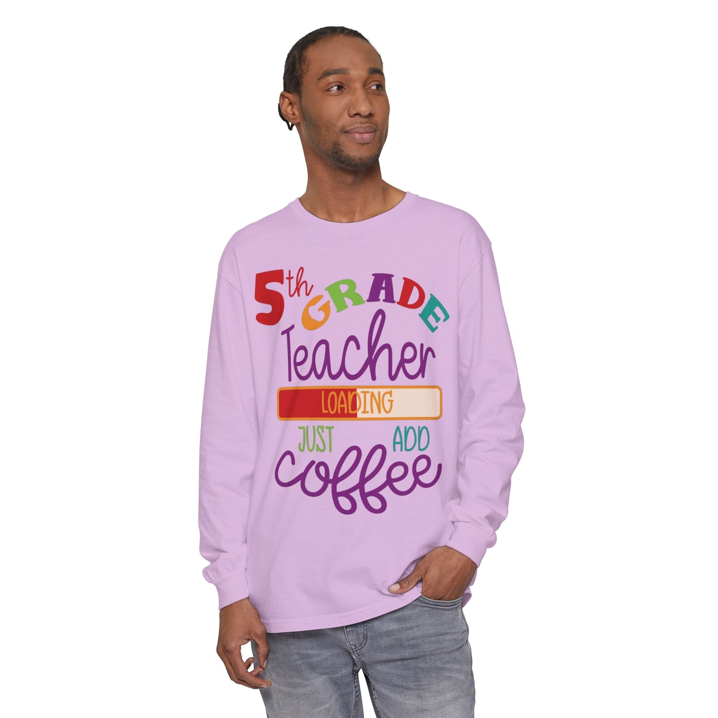 5th Grade Teacher Loading Just Add Coffee Long Sleeve T-Shirt