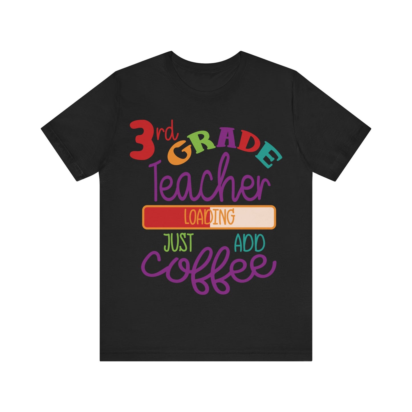 3rd Grade Teacher Loading Just Add Coffee Jersey Short Sleeve Tee
