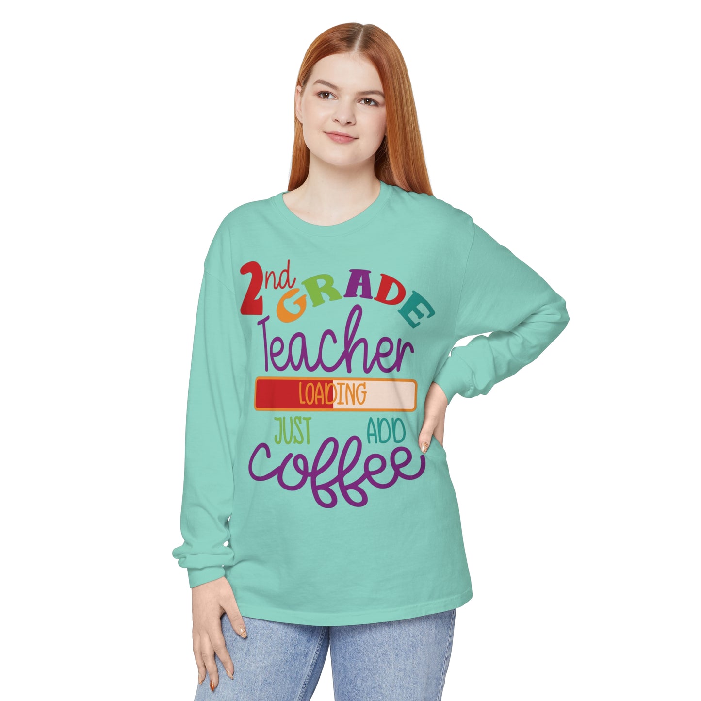 2nd Grade Teacher Loading Just Add Coffee Long Sleeve T-Shirt