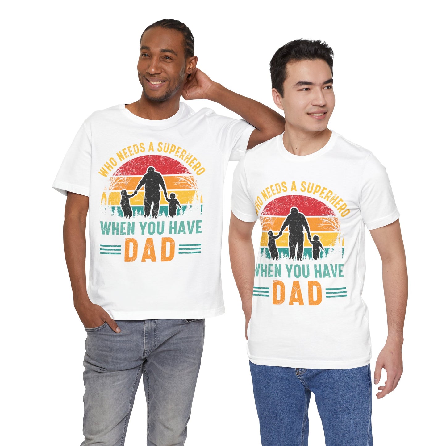 Who Needs a Superhero When You Have Dad Jersey Short Sleeve Tee