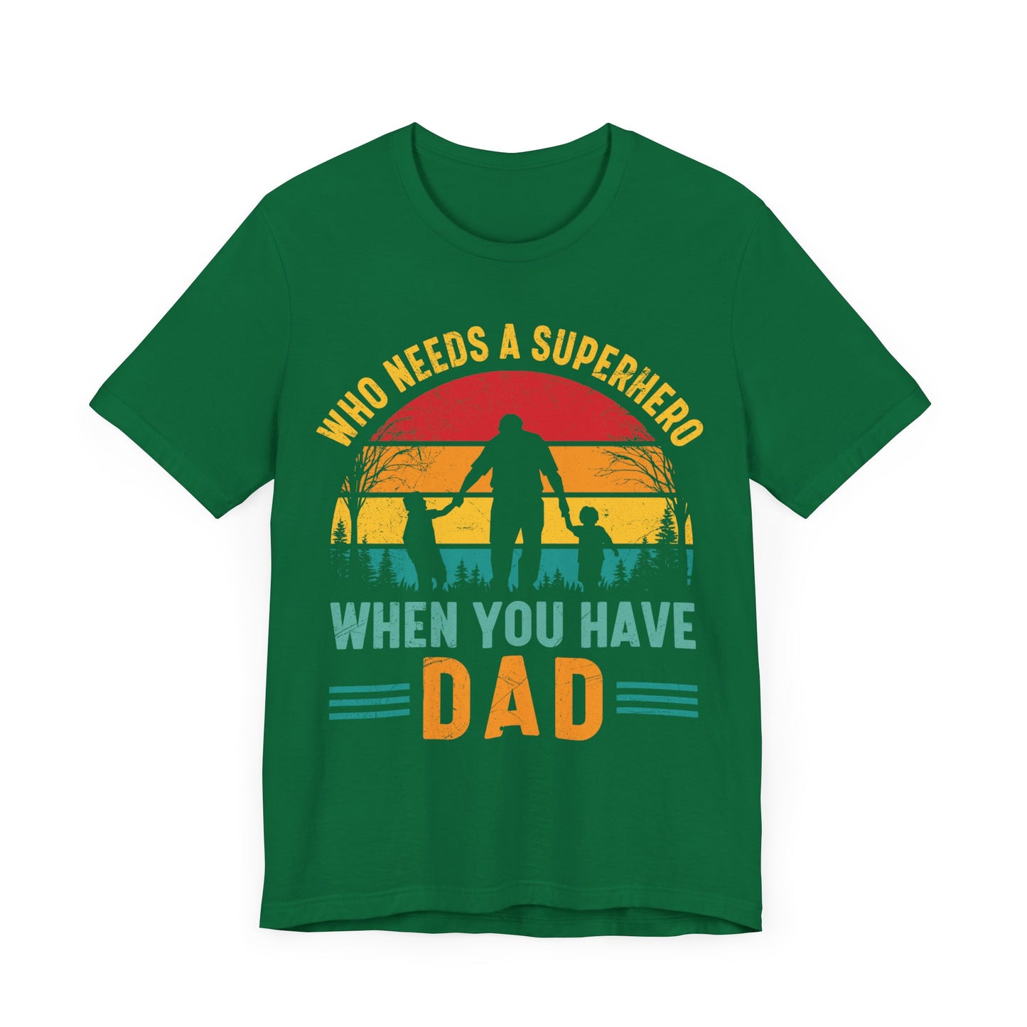 Who Needs a Superhero When You Have Dad Jersey Short Sleeve Tee