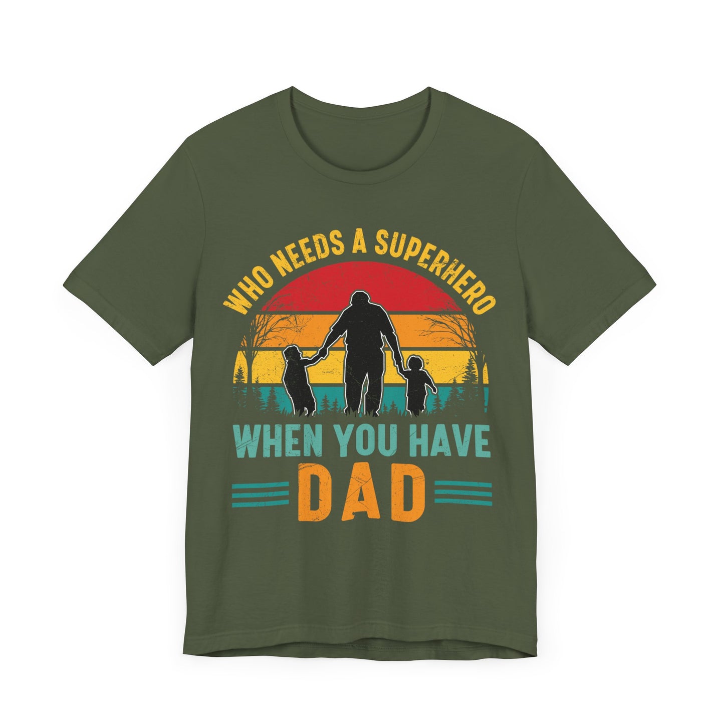 Who Needs a Superhero When You Have Dad Jersey Short Sleeve Tee