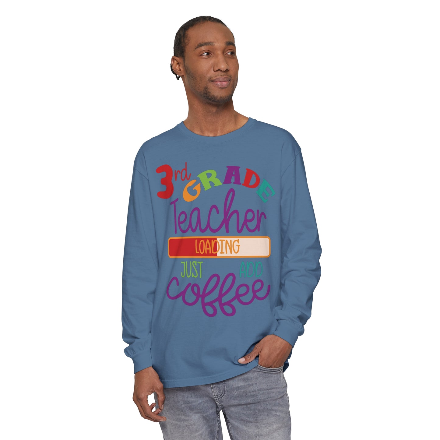 3rd Grade Teacher Loading Just Add Coffee Long Sleeve T-Shirt