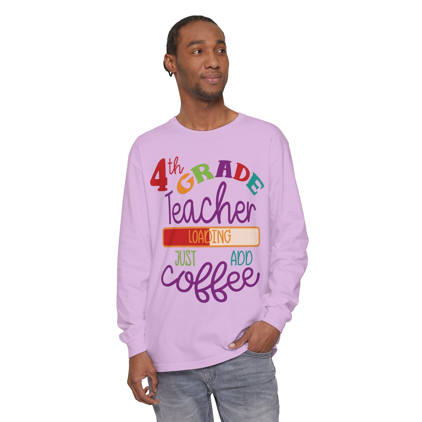 4th Grade Teacher Loading Just Add Coffee Long Sleeve T-Shirt